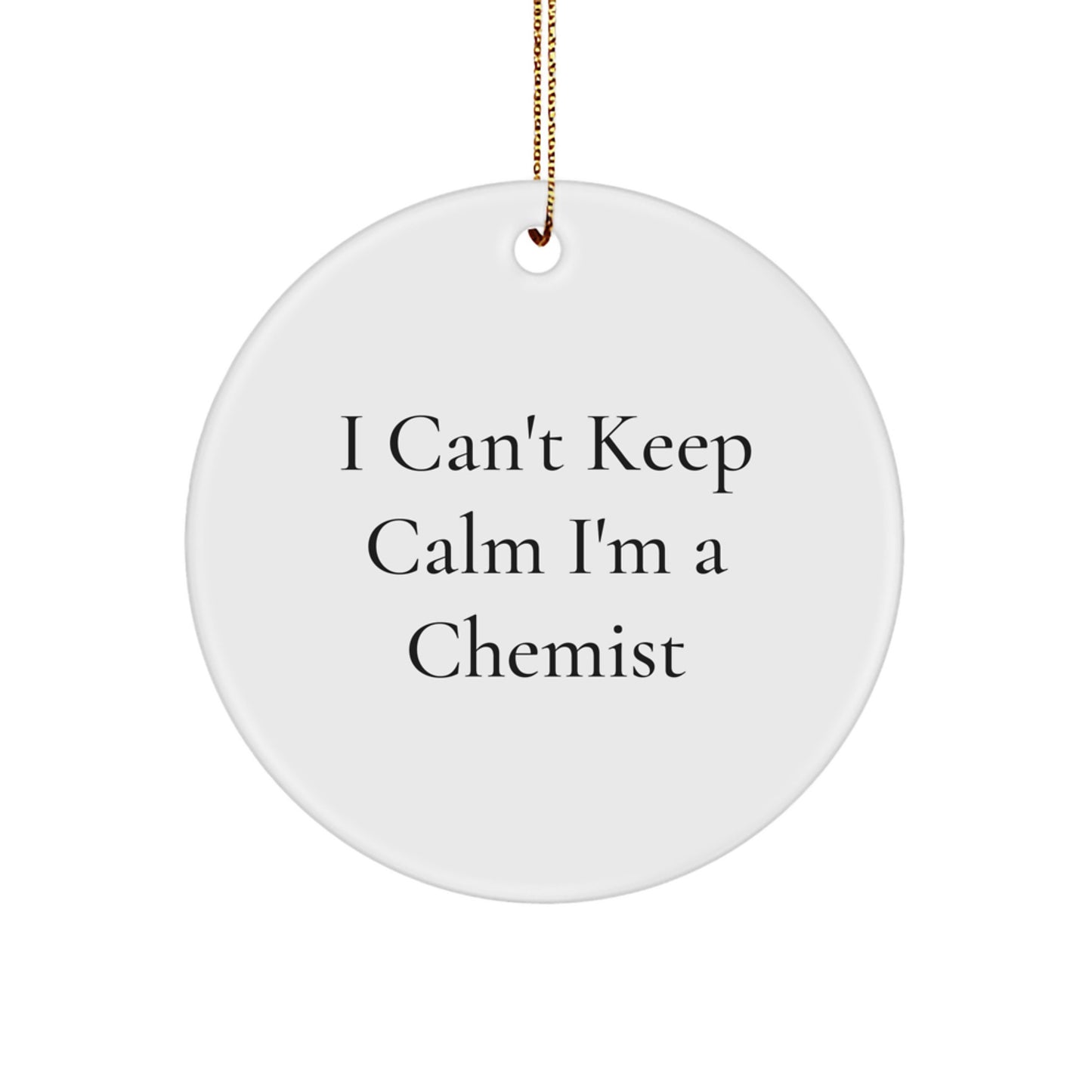 Funny I Can't Keep Calm I'm A Chemist Circle Ornament Gifts from Friends and Family for Christmas Unique - Image 1