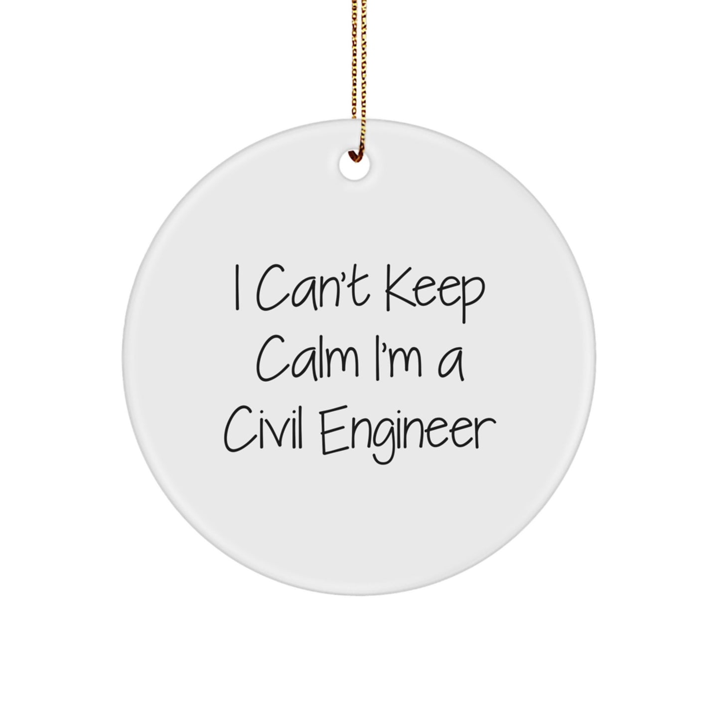 Funny Civil Engineer Gifts, I Cant Keep Calm I'm A Civil Engineer, Unique Circle Ornament for Christmas Unique Gifts from Friends to Civil Engineer - Image 1