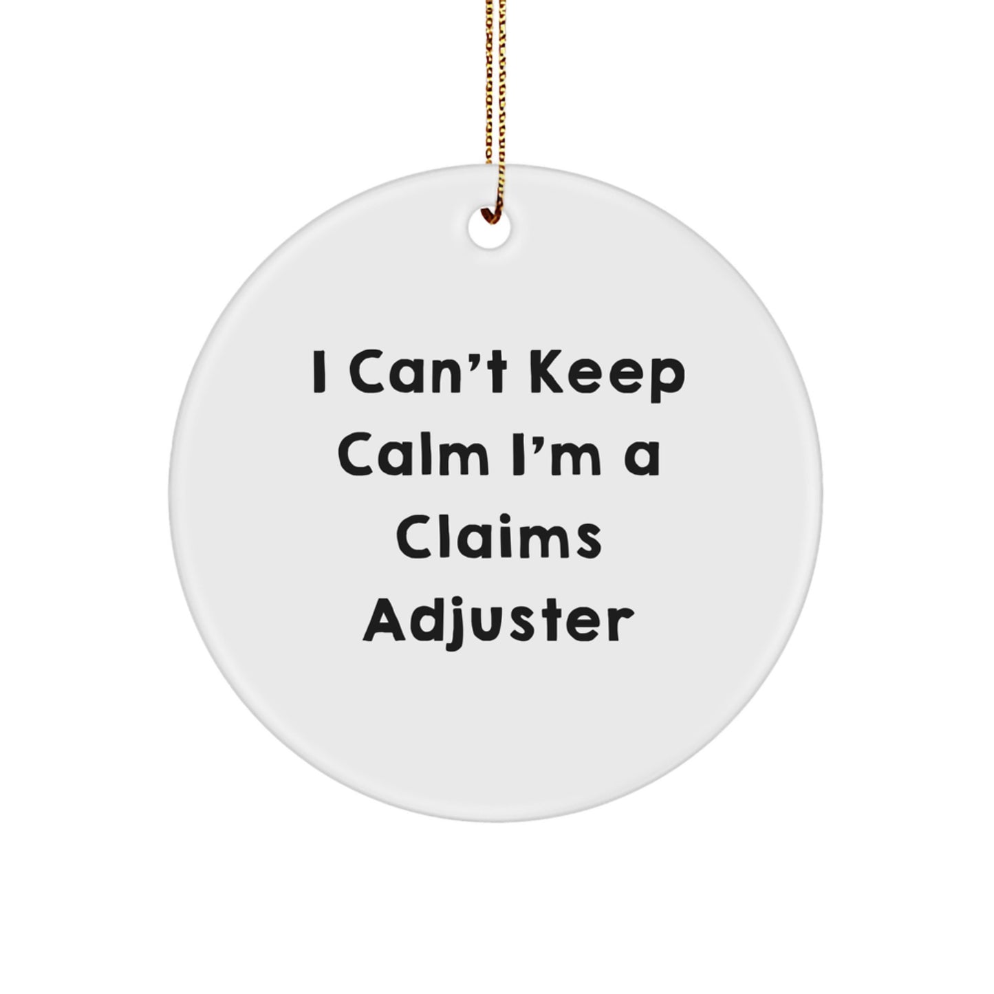 Funny Claims Adjuster Gifts from Friends, Unique Christmas Ornaments for Men, Women, Coworkers, Family - I Can't Keep Calm I'm A Claims Adjuster Circle Ornament - Image 1