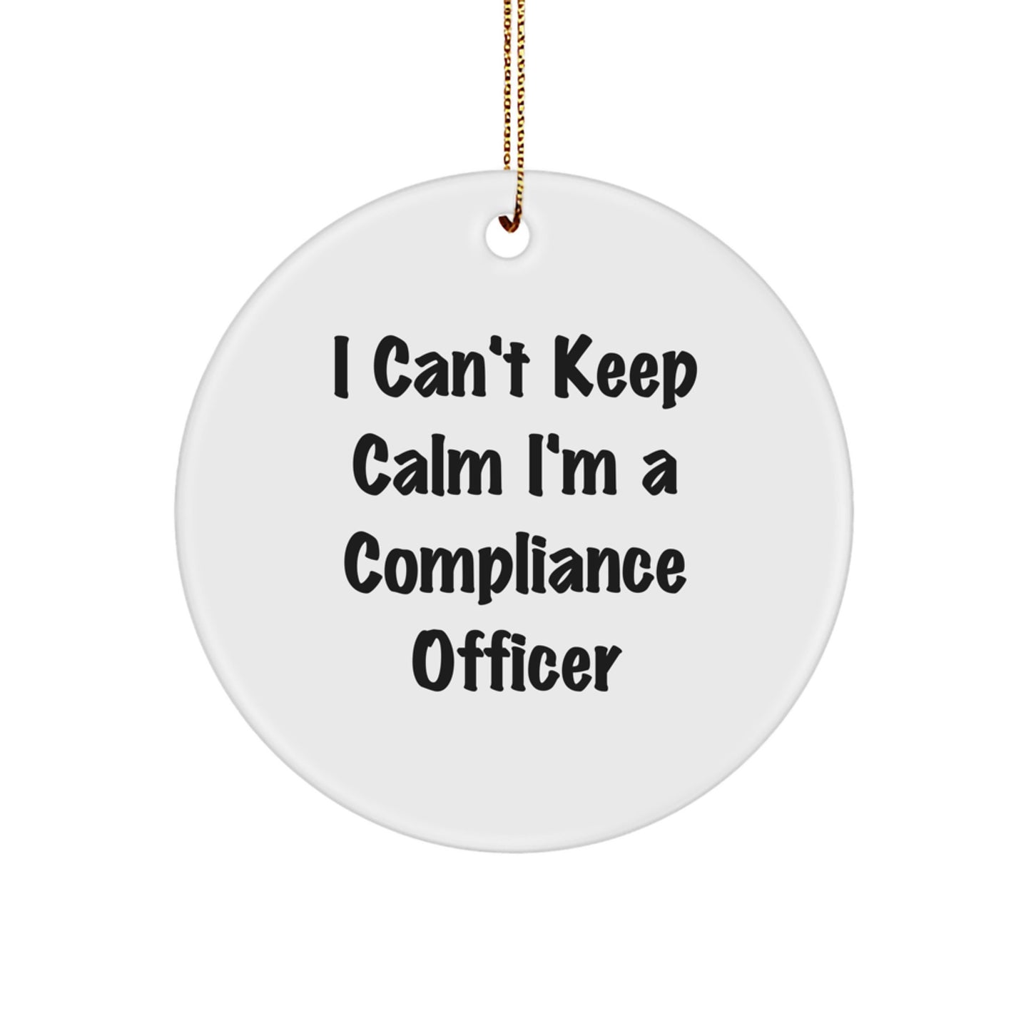 Funny Compliance Officer Gifts from Friends - Christmas Unique Circle Ornament 'I Can't Keep Calm I'm A Compliance Officer' for Coworkers - Image 1
