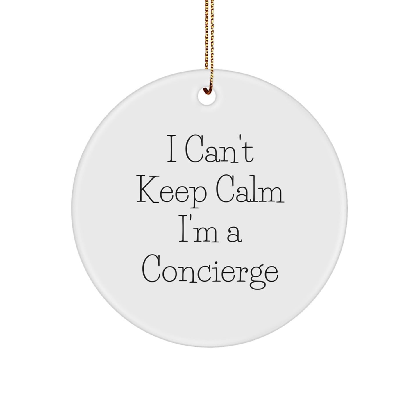Funny Concierge Gifts from Friends for Men, Women, or Family - I Can't Keep Calm I'm A Concierge Christmas Circle Ornament, White - Image 1