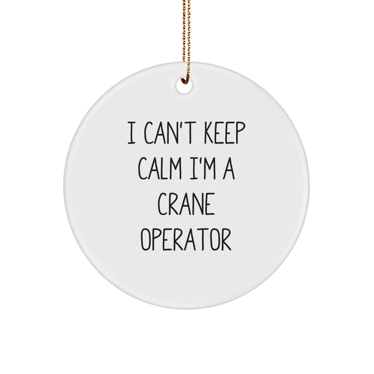 Funny Crane Operator Gifts for Men, I'm a Crane Operator Circle Ornament, Christmas Unique Presents for Friends and Family - Image 1