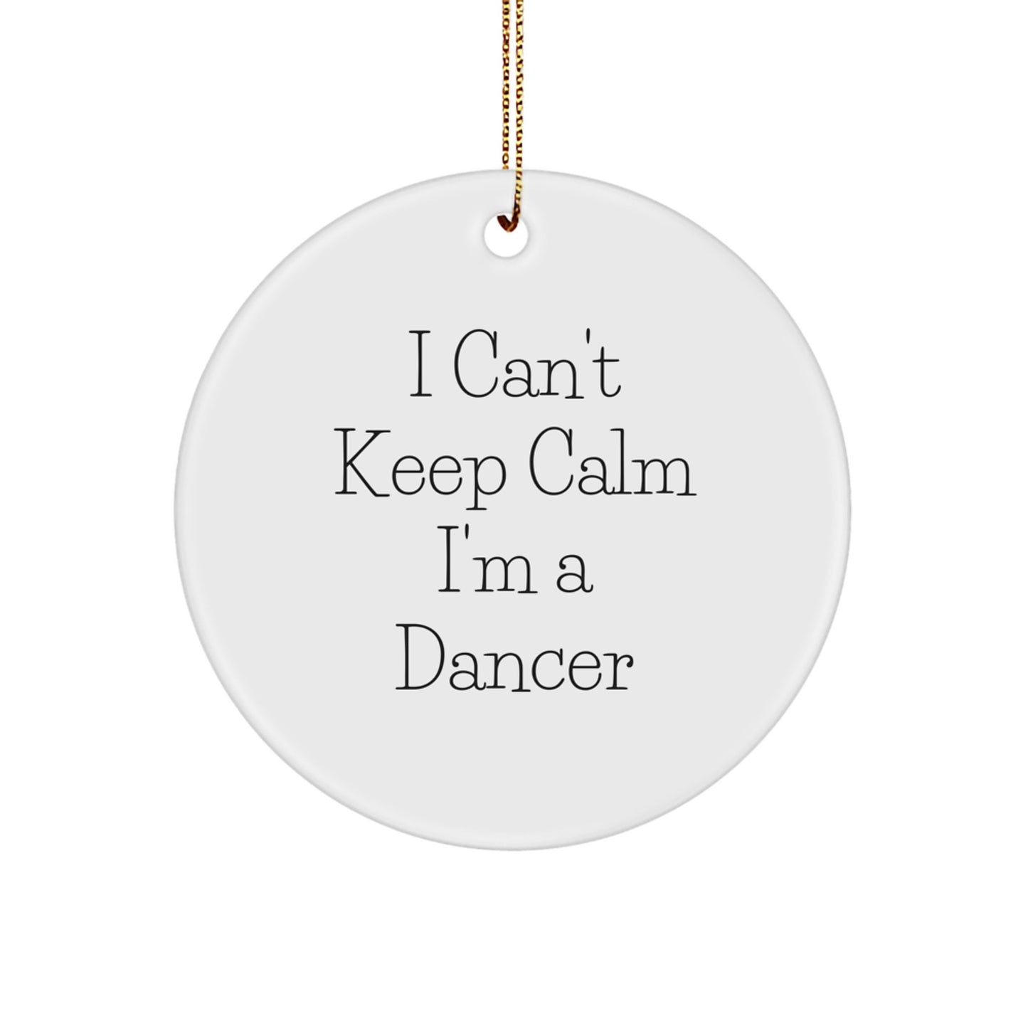 Funny Dancer Gifts from Family for Dancer - I Can't Keep Calm I'm A Dancer Circle Ornament, White, Christmas Unique Gifts for Dancer - Image 1