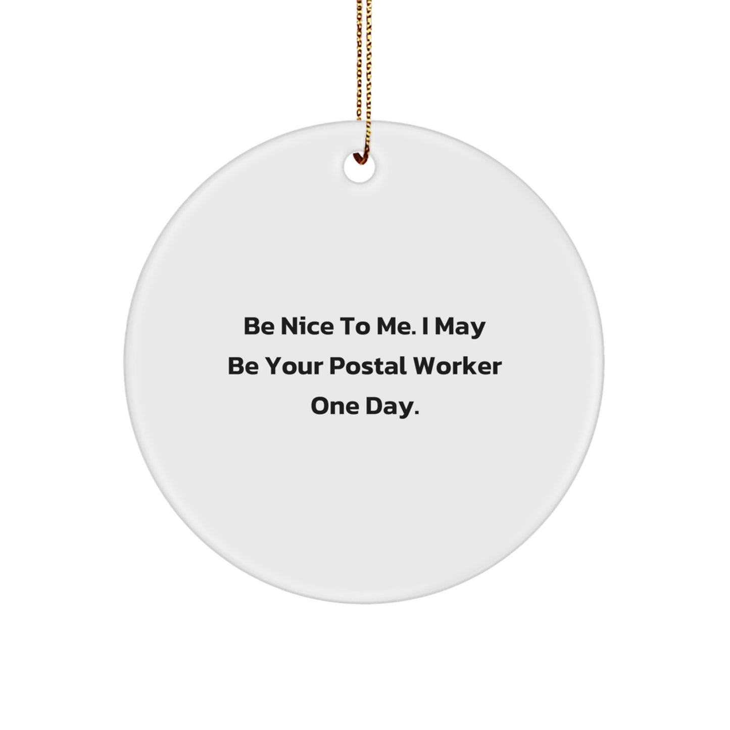 Funny Postal Worker Gifts for Friends, Men, or Coworkers - 'Be Nice To Me' Circle Ornament, White, for Christmas Unique Gifts from Family - Image 1
