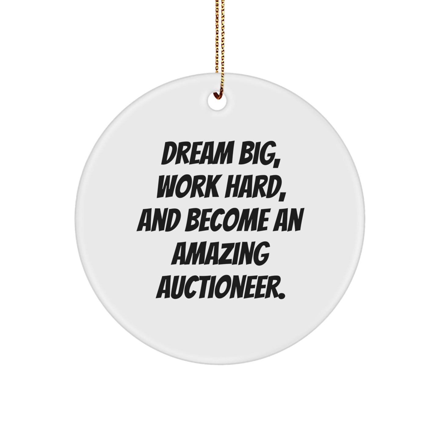 Funny Inspirational Auctioneer Gifts from Friends for Christmas Unique Circle Ornament Dreams Big Work Hard Quotes Reminders - Image 1