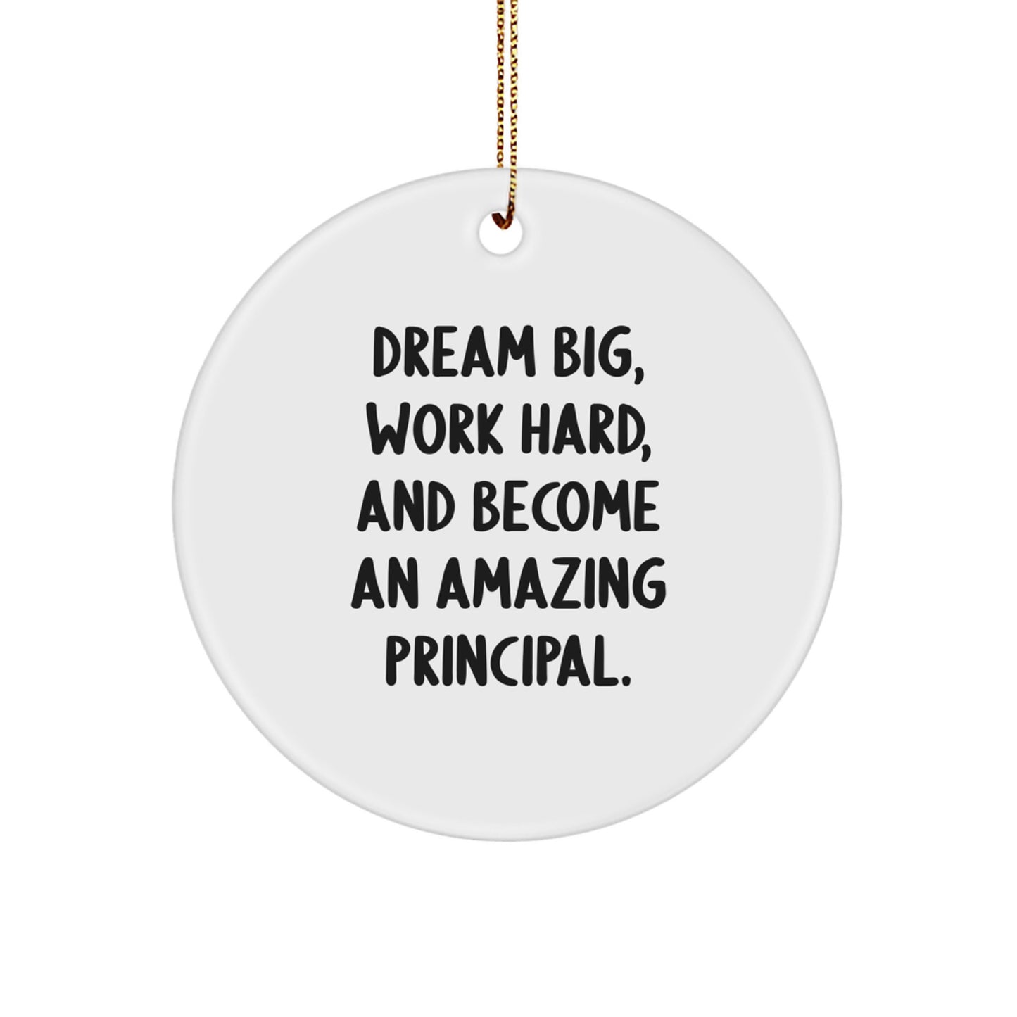 Gifts from Men for Principal - Inspirational Christmas Circle Ornament - Dream Big, Work Hard - Perfect for Friends, Family, Coworkers - Image 1