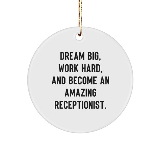 Inspirational Receptionist Gifts from Friends for Women - Beautiful Christmas Circle Ornament, 'Dream Big, Work Hard, And Become An Amazing Receptionist.' - Image 1