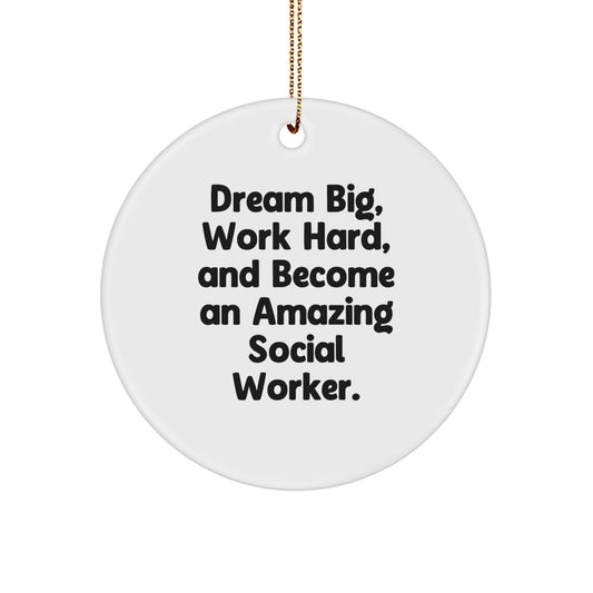 Inspirational Social Worker Gifts from Friends, 'Dream Big, Work Hard, And Become An Amazing Social Worker.' Christmas Circle Ornament for Social Worker - Image 1