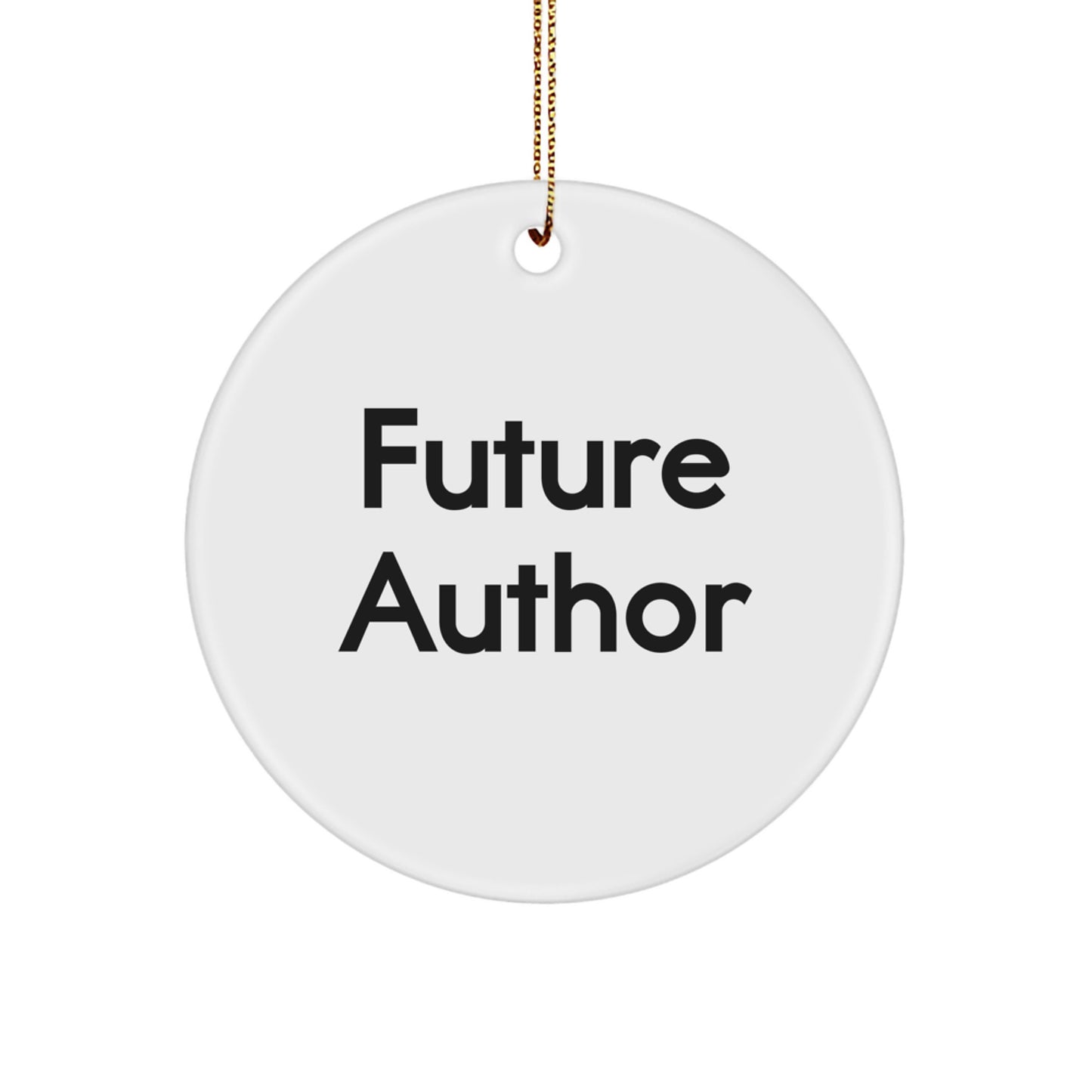 Author Gifts from Men to Future Authors - Funny Quote Christmas Unique Circle Ornament, White Circle Shaped MDF with High-Gloss Finish - Image 1