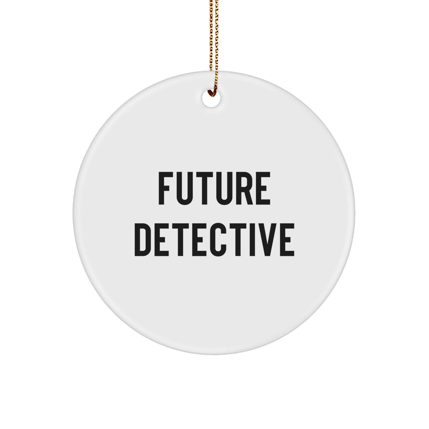Funny Future Detective Gifts from Men for Men, Inspirational Circle Ornament, White Christmas Unique Gifts - Image 1