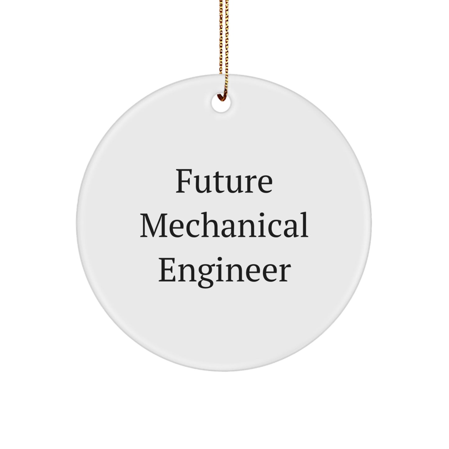 Funny Future Mechanical Engineer Circle Ornament, Gifts from Friends for Mechanical Engineer, Christmas Unique Gifts - Image 1