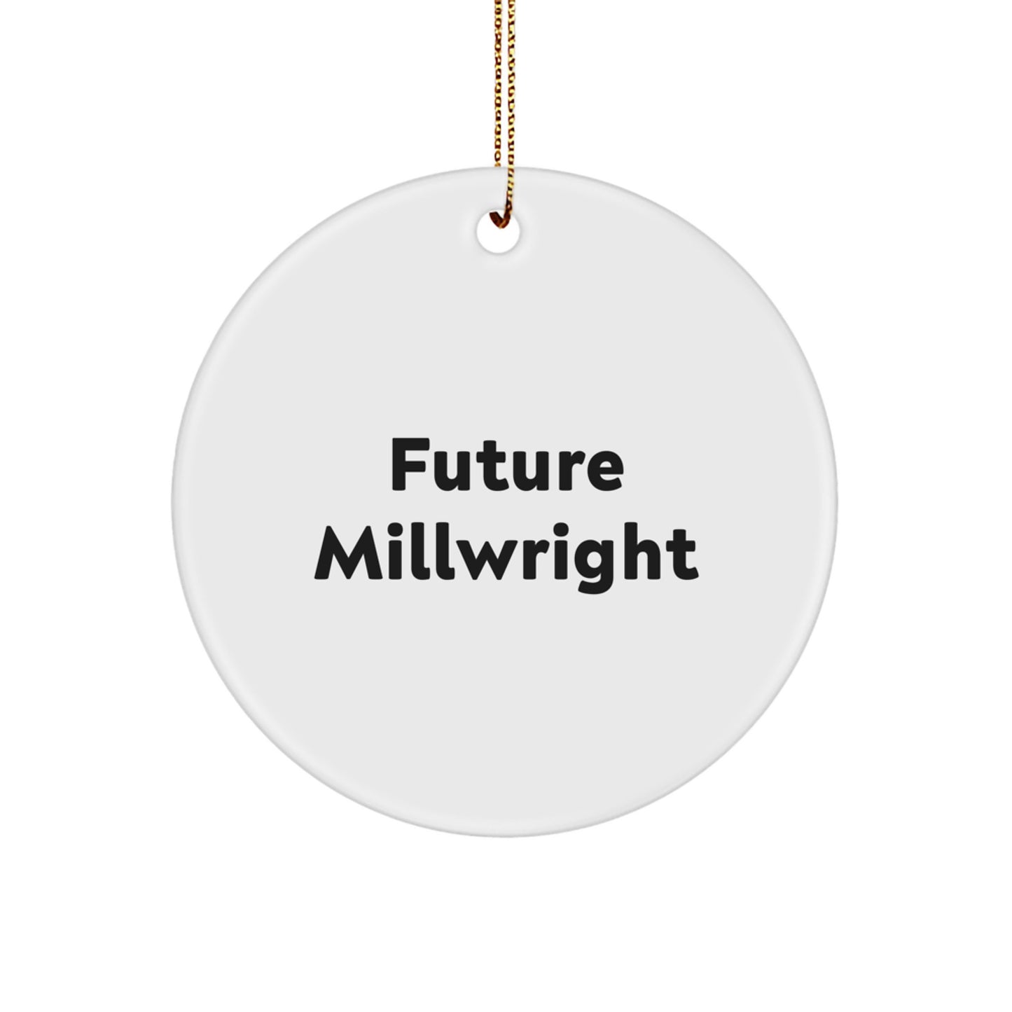 Funny Millwright Gifts from Family, Christmas Unique Circle Ornaments with Future Millwright Quote, Perfect for Millwright Men or Women - Image 1