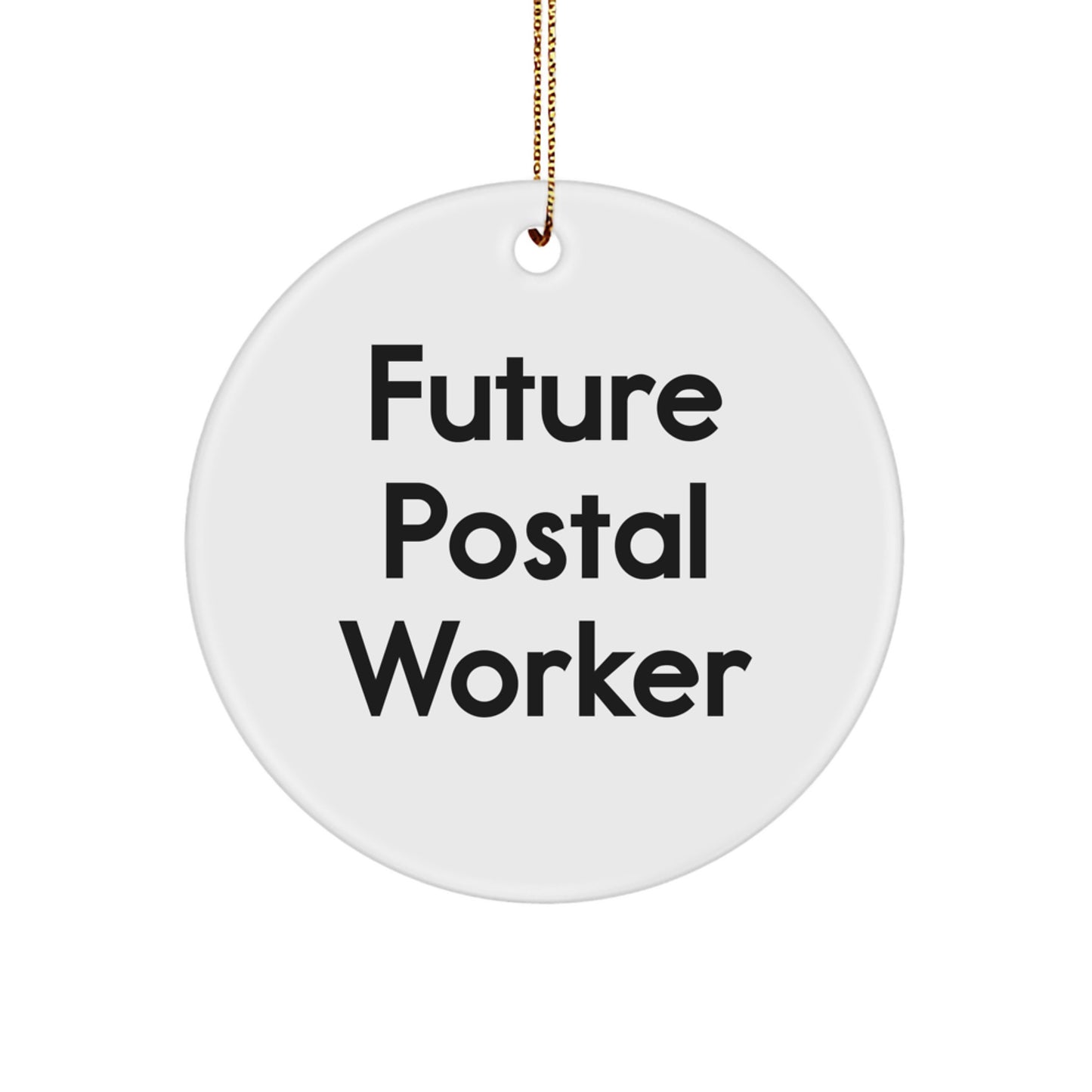 Funny Quote Gifts from Friends to Postal Workers, Circle Ornament for Christmas Unique Presents, Inspirational Future Postal Worker Decorations - Image 1