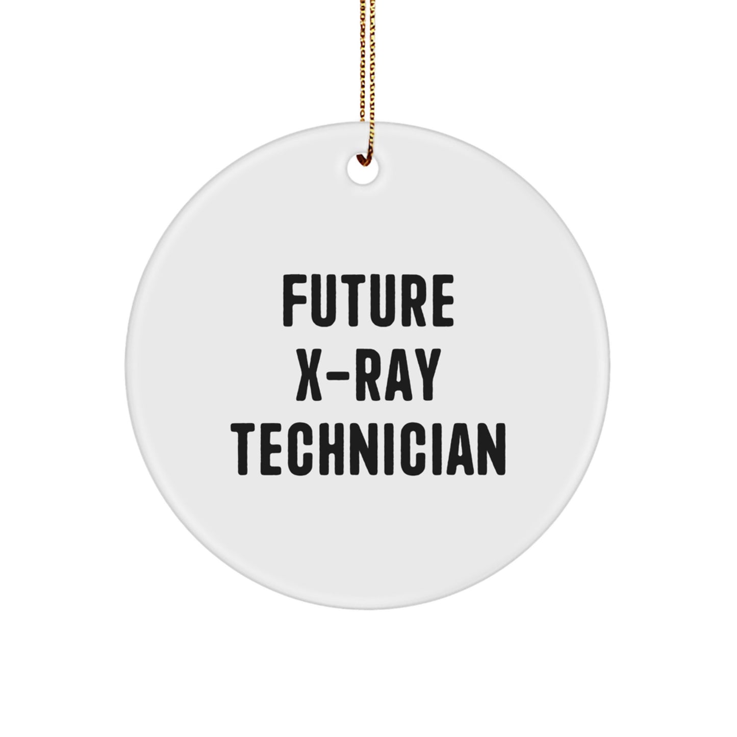 Future X-ray Technician Gifts, Funny Quote Circle Ornament, Gifts from Friends for X-Ray Technician, Unique Christmas Unique Gifts - Image 1