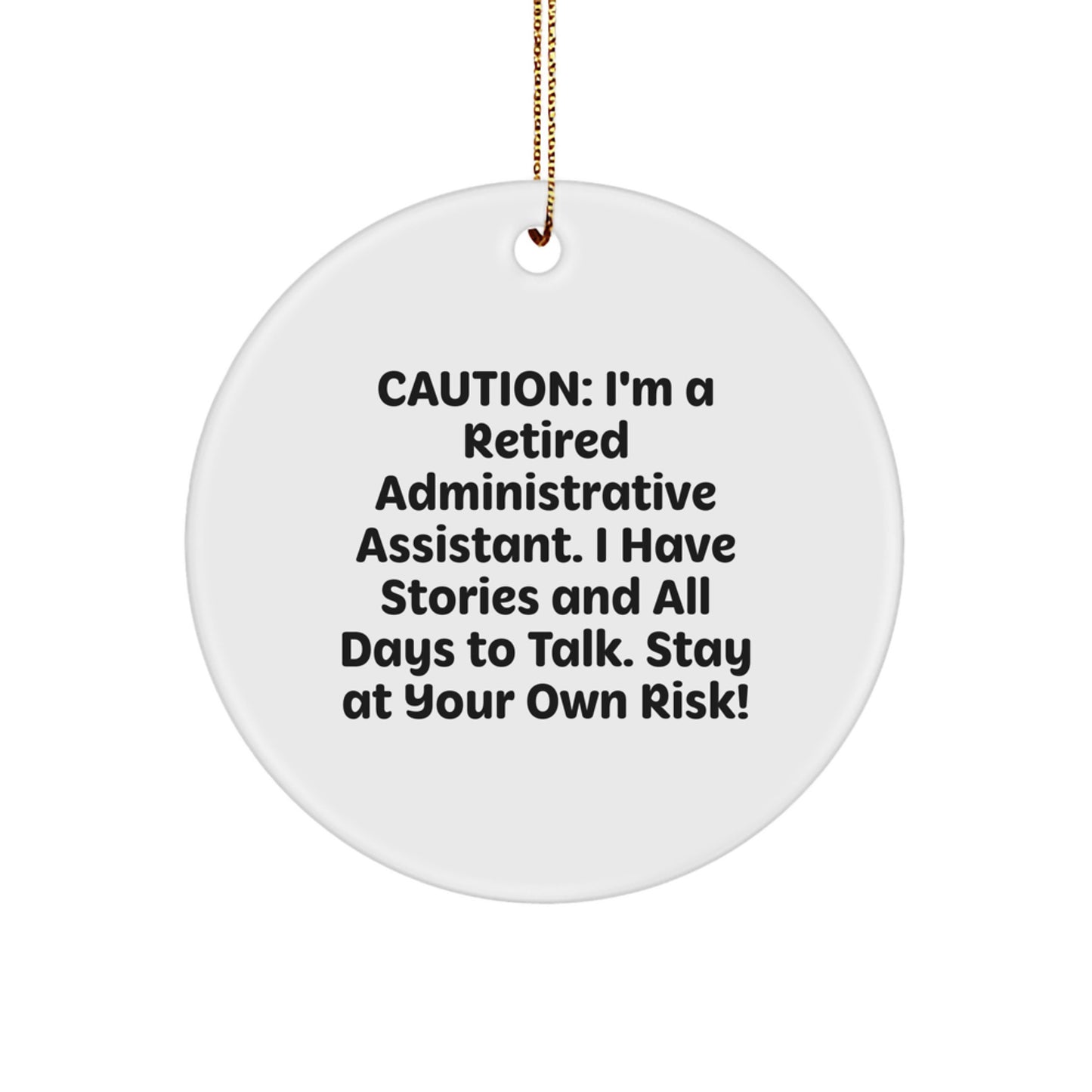 Funny Administrative Assistant Circle Ornament, Gifts from Friends for the Office Pro, Caution I'm a Retired Administrative Assistant, Christmas Unique Gifts - Image 1