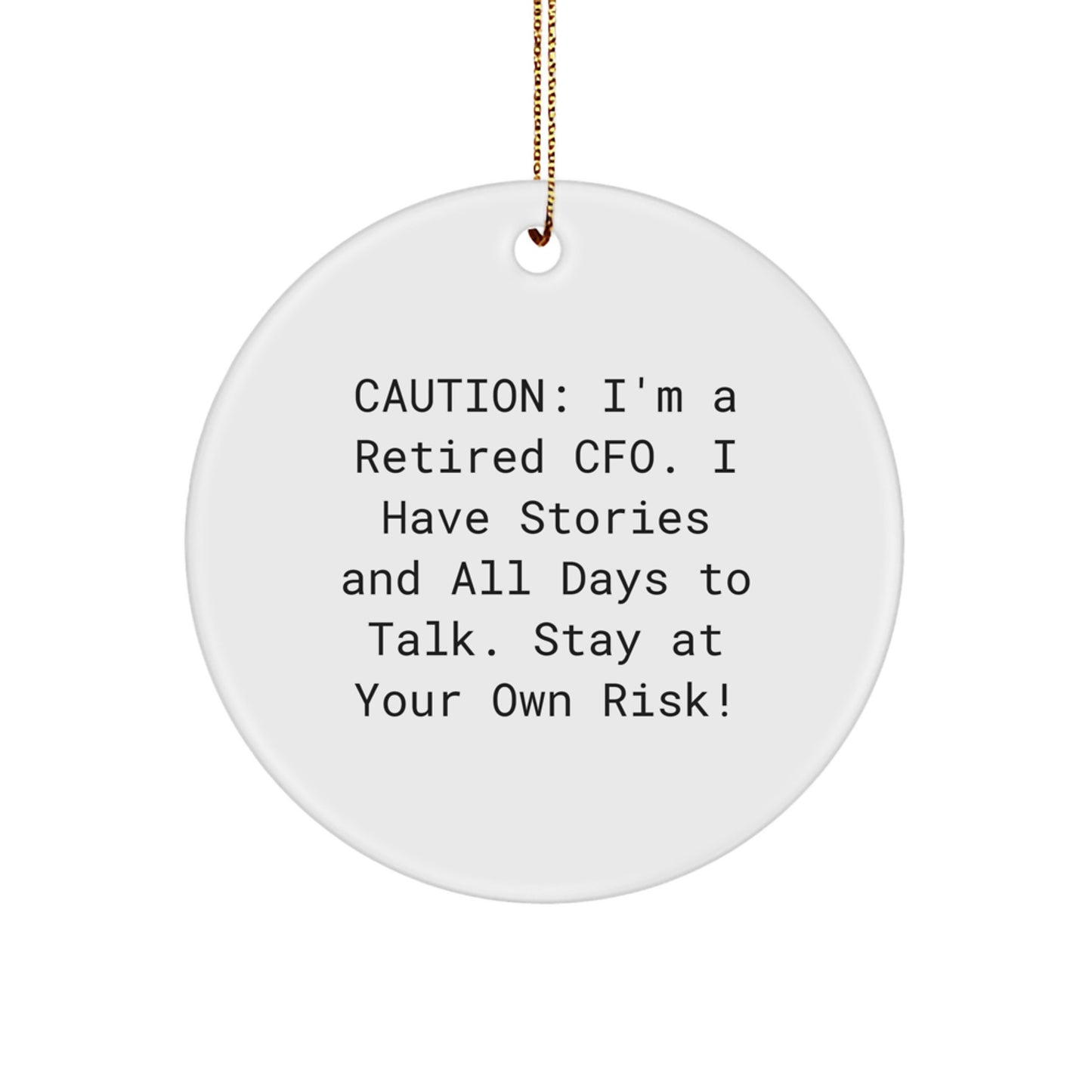 Funny CFO Gifts - 'Caution: I'm A Retired Cfo...' Circle Ornament for Men, Women, Coworkers, Friends, Family - Christmas Unique Gifts from CFO - Image 1