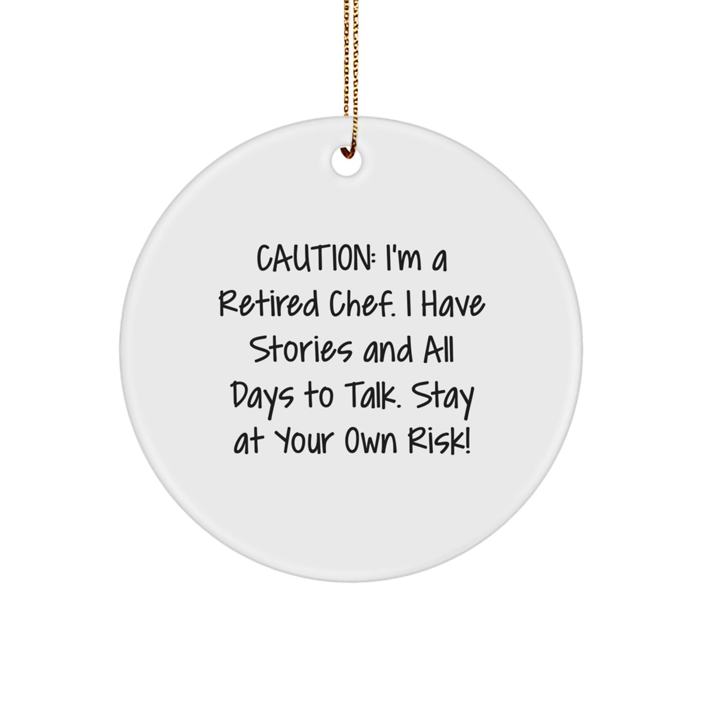 Chef's Circle Ornament, 'Caution: I'm A Retired Chef...' - Funny Christmas Unique Gift for Men from Friends, Coworkers, Family, or as a Unique Present for Chef Enthusiasts - Image 1