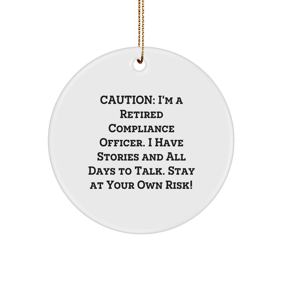Compliance Officer Humor Circle Ornament Gifts for Men and Women - Funny Quote 'Stay At Your Own Risk!' - Circle Ornament for Compliance Officer Enthusiast - Image 1