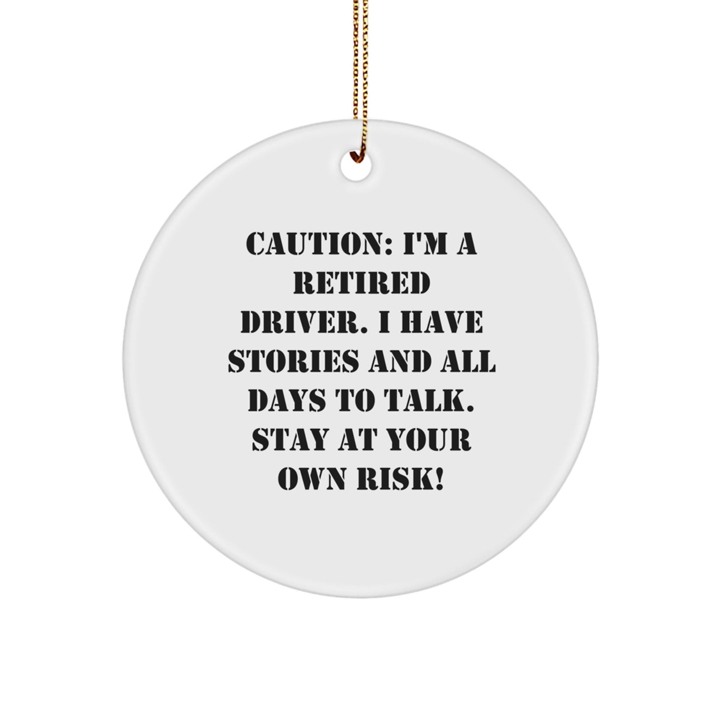 Funny Driver Christmas Unique Gifts for Men - Gifts from Family, Friends, or Coworkers - 'Caution: I'm A Retired Driver...' - Image 1