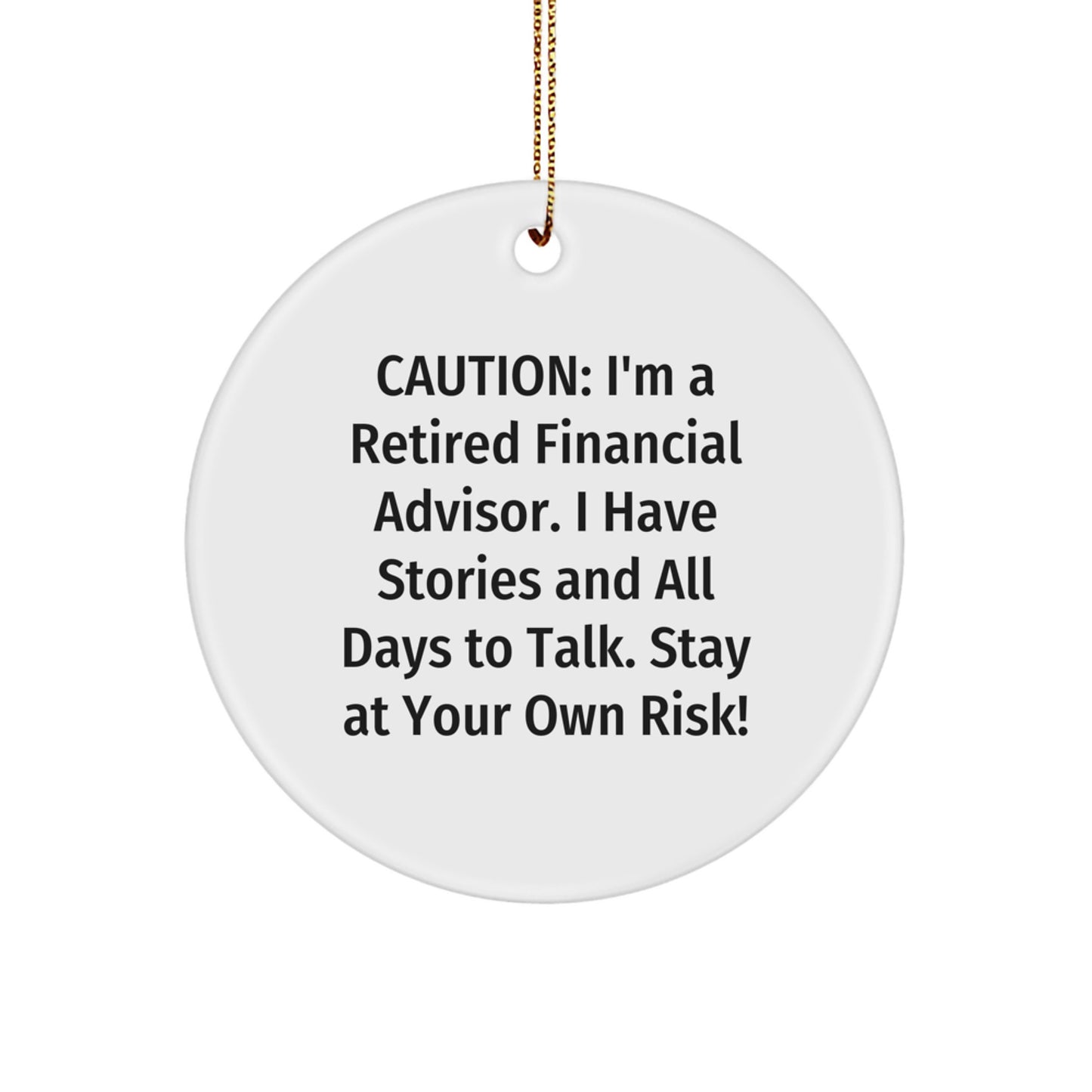 Funny Financial Advisor Gifts, Circle Ornament from Friends to Coworkers, Stay at Your Own Risk! - Image 1