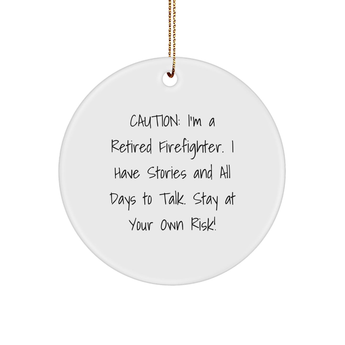 Funny Firefighter Christmas Unique Gifts from Friends for Retired Firefighters - Circle Ornament with Caution Quote, Unique Holiday Present for Men - Image 1