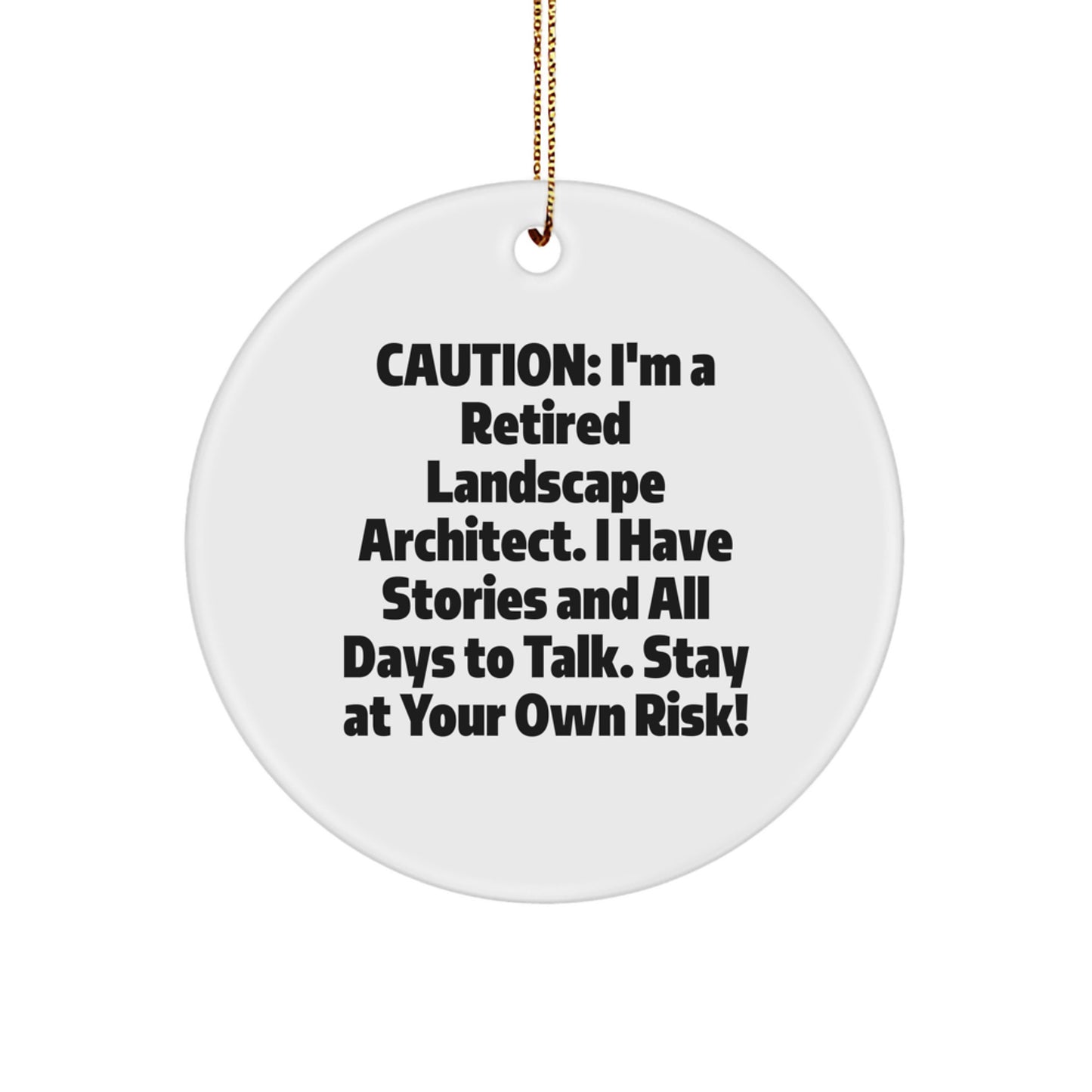 Funny Landscape Architect Gifts, Circle Ornament for Men, 'Caution: I'm A Retired Landscape Architect...' - Christmas Unique Gifts from Friends to Family - Image 1