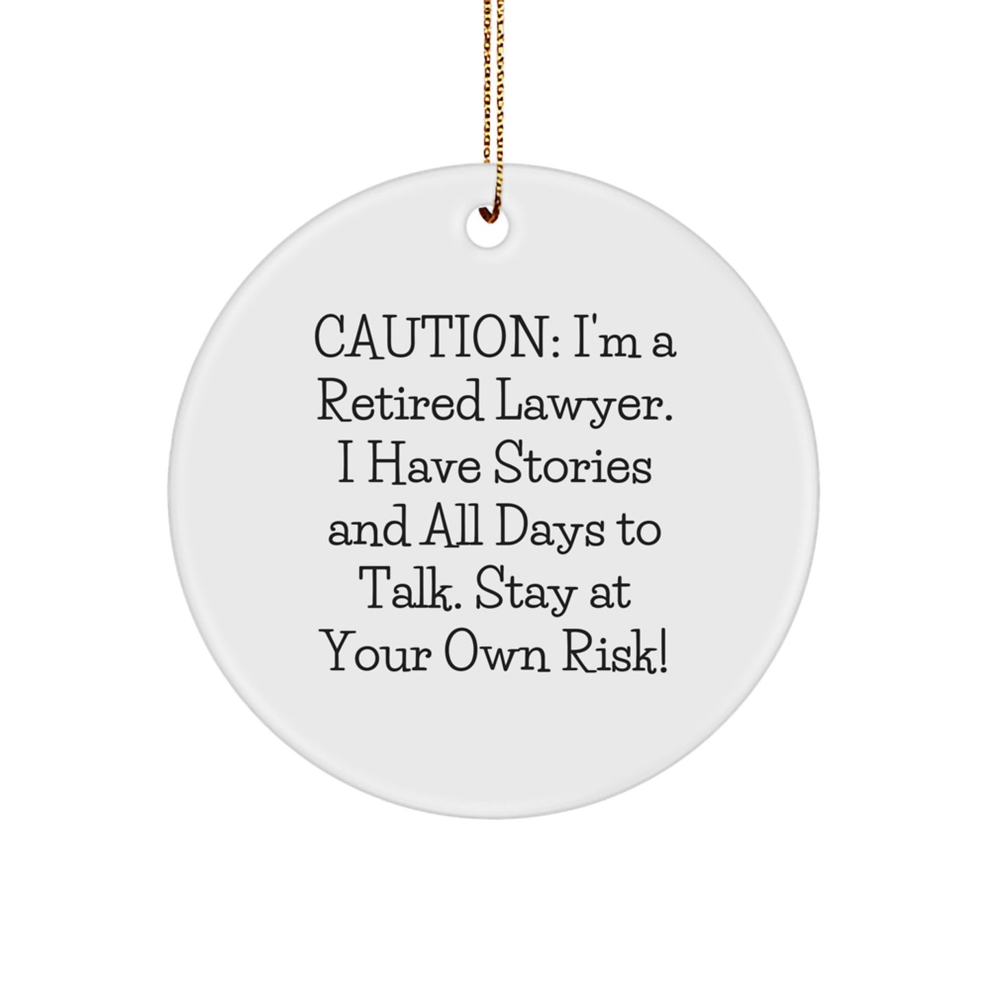 Funny Lawyer Gifts from Friends Christmas Circle Ornament - Caution: 'I'm A Retired Lawyer. - Image 1