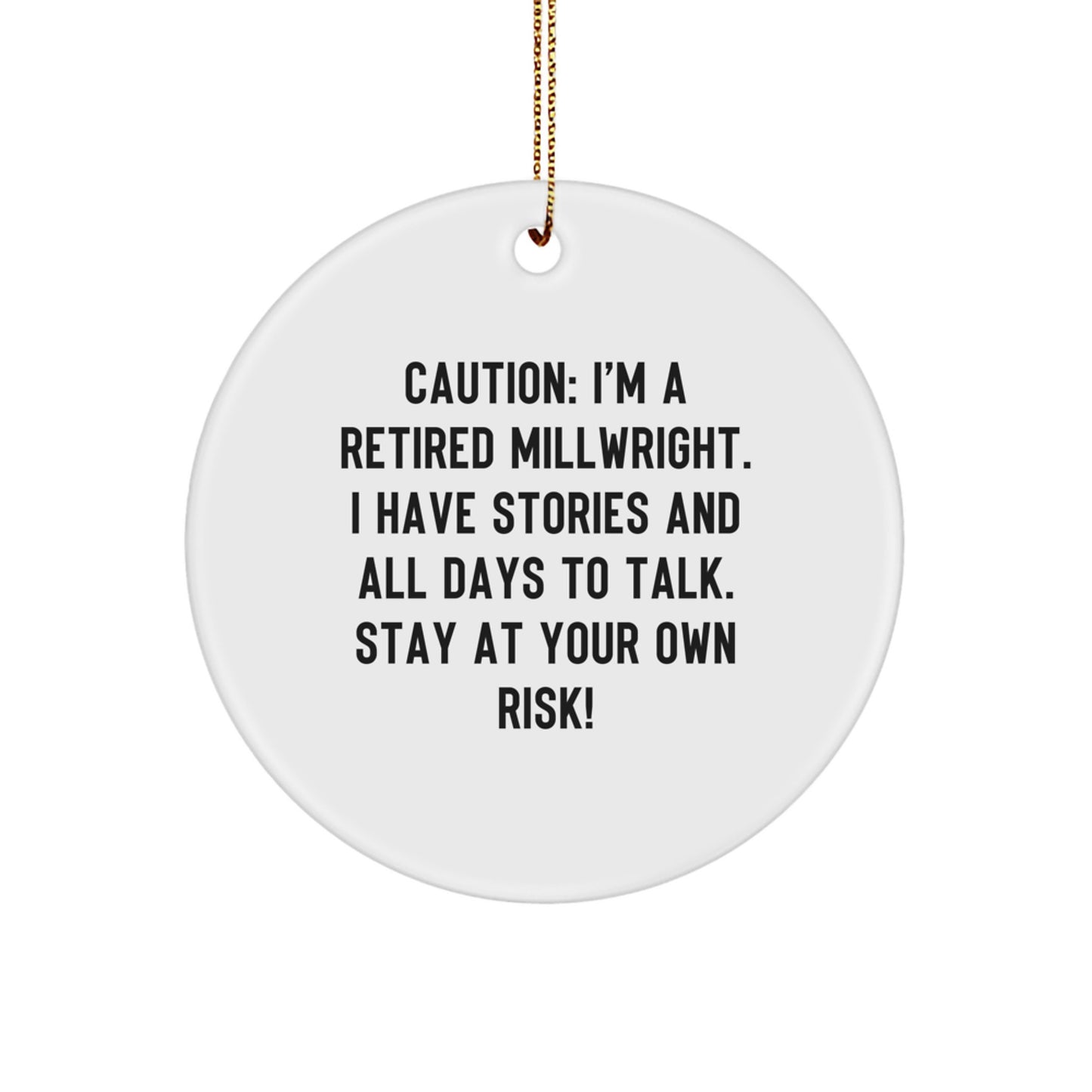 Funny Millwright Gifts from Friends, Christmas Unique Circle Ornaments for Men, Retired Millwright Cautionary Quote Decorations - Image 1