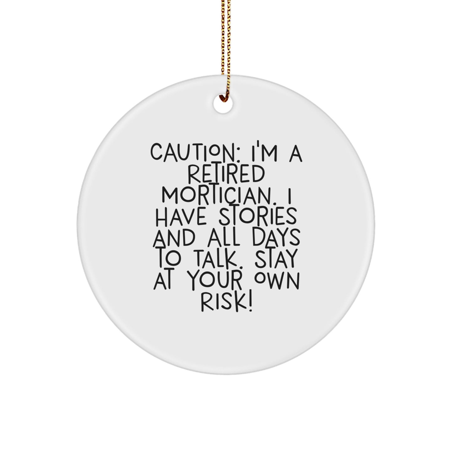 Funny Mortician Gifts from Friends for Christmas Unique Circle Ornament, 'Caution: I'm A Retired Mortician' - Durable MDF with High-Gloss Plastic Finish - Image 1