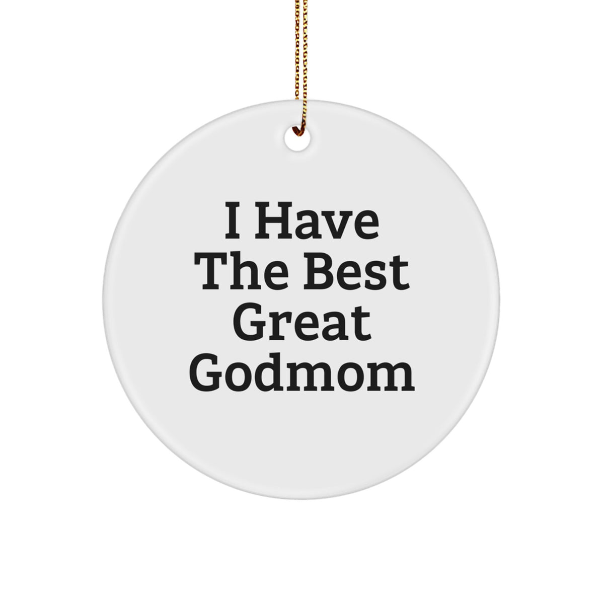Funny Godmom Gifts for Her - 'I Have The Best Great Godmom' Circle Ornament, Christmas Unique Gifts from Family and Friends - Image 1