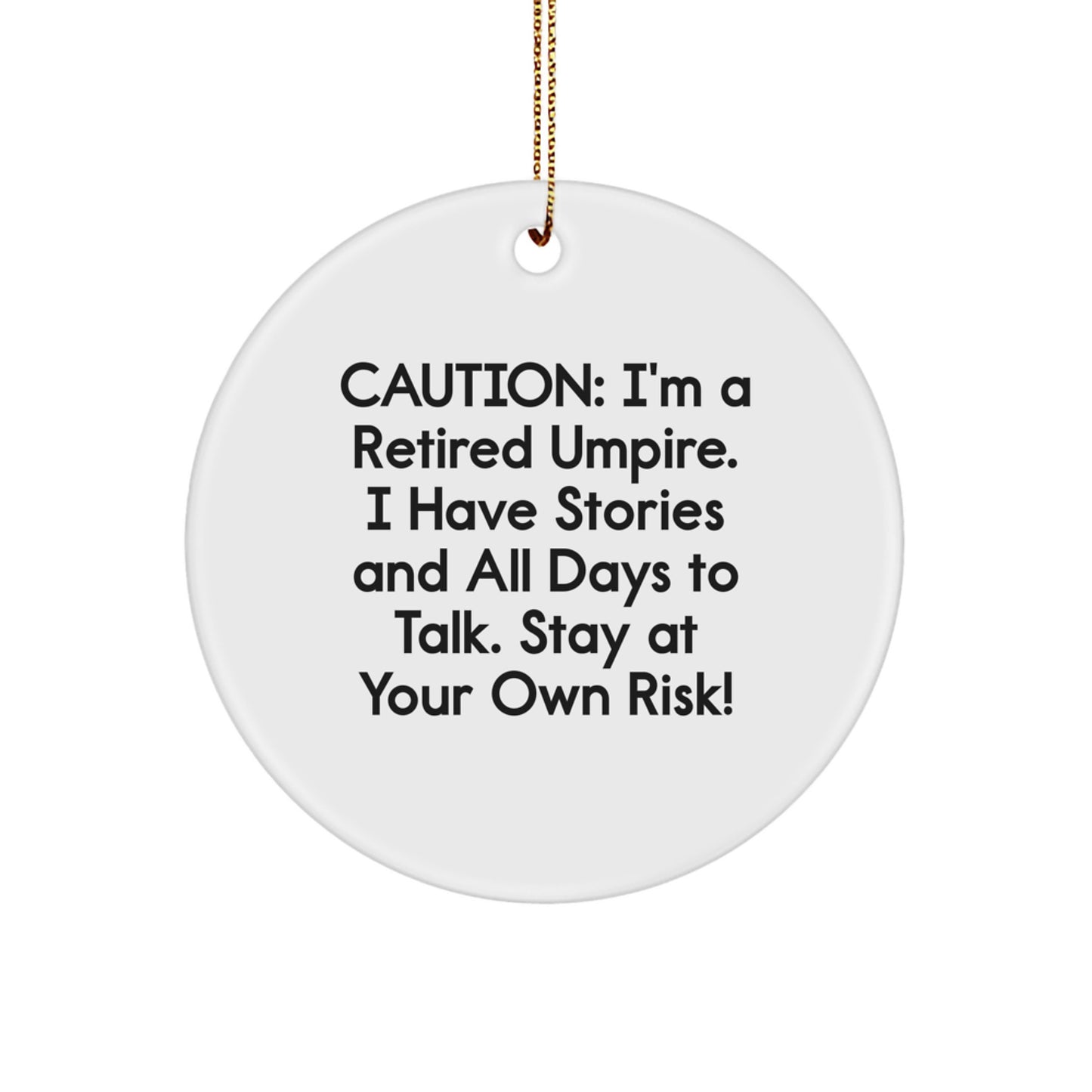 Umpire Gifts from Friends and Family - Caution: I'm A Retired Umpire! Funny Circle Ornament for Christmas - Image 1