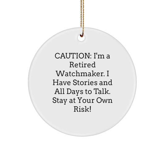 Gifts from the Watchmaker: 'Caution: I'm A Retired Watchmaker...' Circle Ornament for Watchmaker Enthusiasts, Men, or Women - Unique Christmas Unique Gifts for Family, Friends, or Coworkers - Image 1