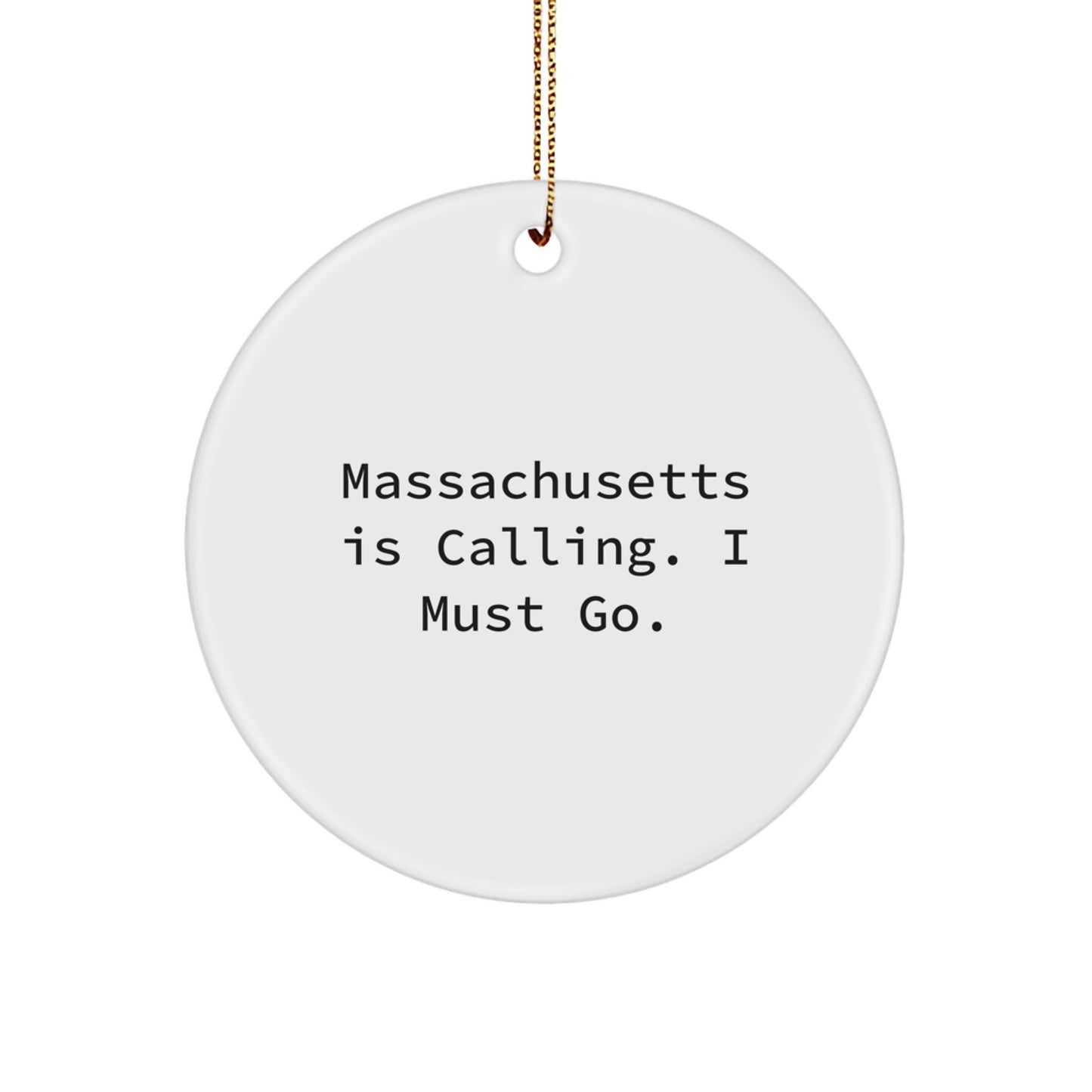 Massachusetts Circle Ornament Gifts from Men to Friends with Funny Quote 'Massachusetts Is Calling. I Must Go.' for Christmas - Image 1