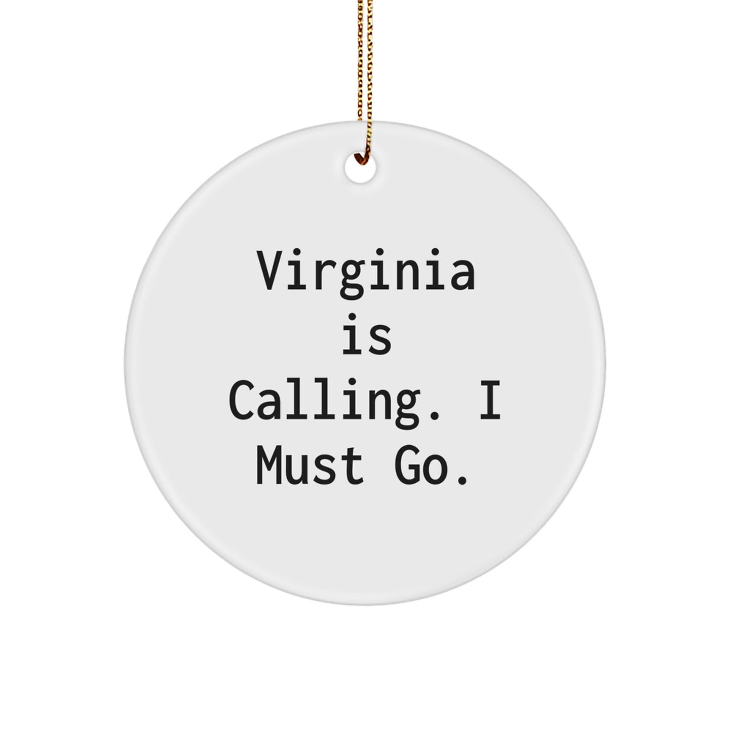 Virginia-Inspired Circle Ornament, Funny Quote Gifts from Friends, Unique Christmas Unique Gifts for Virginia Lovers, Circle Ornament with Quote 'Virginia Is Calling. I Must Go.' - Image 1
