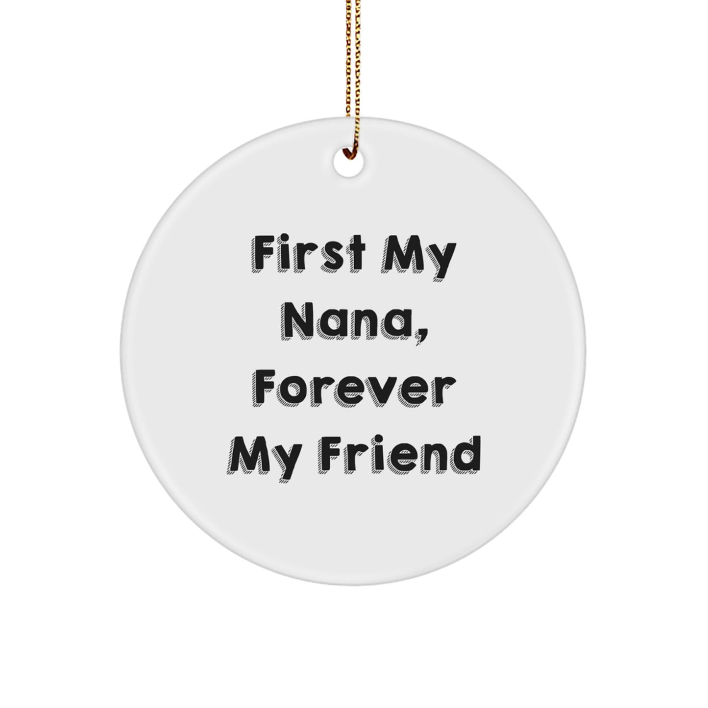 Nana Circle Ornament Gifts from Men to Nana, First My Nana, Forever My Friend, Christmas Unique Gifts - Image 1