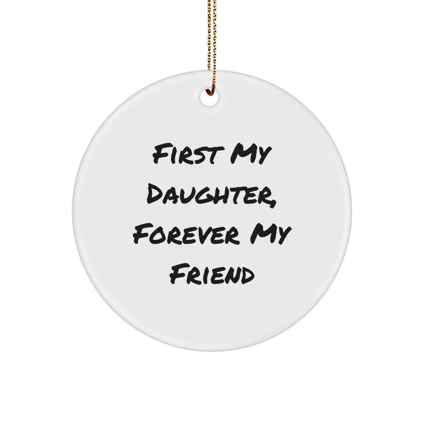 Daughter Circle Ornament, First My Daughter, Forever My Friend, Christmas Unique Gifts from Mom - Image 1