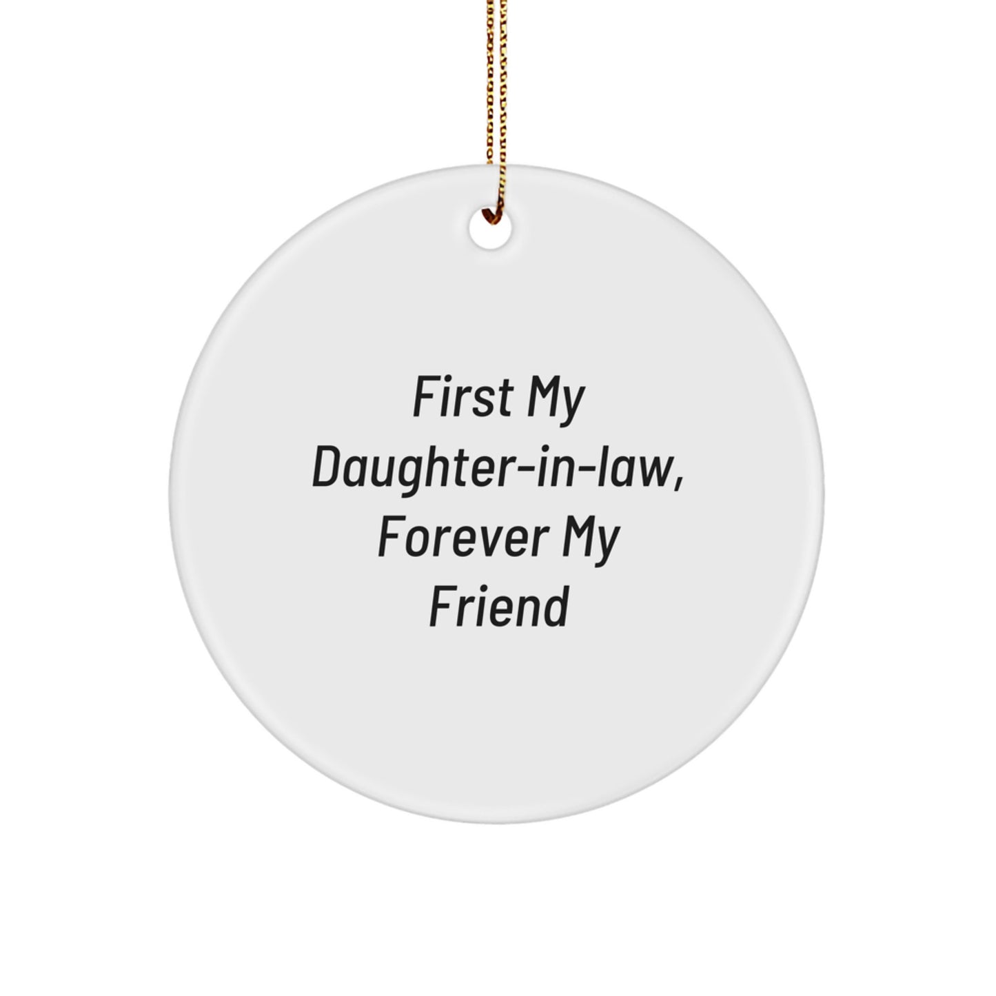 Funny Daughter-in-law Gifts from Men to Daughter-in-law at Christmas with 'First My Daughter-in-law, Forever My Friend' Quote - Circle Ornament Unique Gifts for Daughter-in-law - Image 1