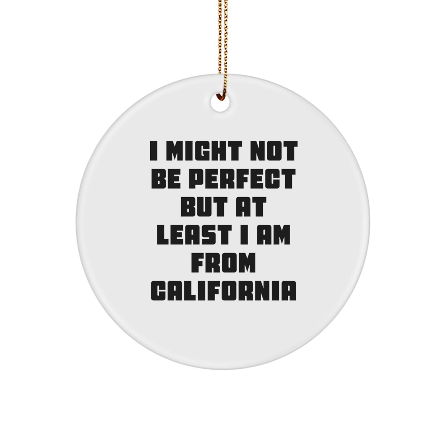 California Circle Ornament Funny Quote Gifts from Friends and Family for Christmas - Image 1