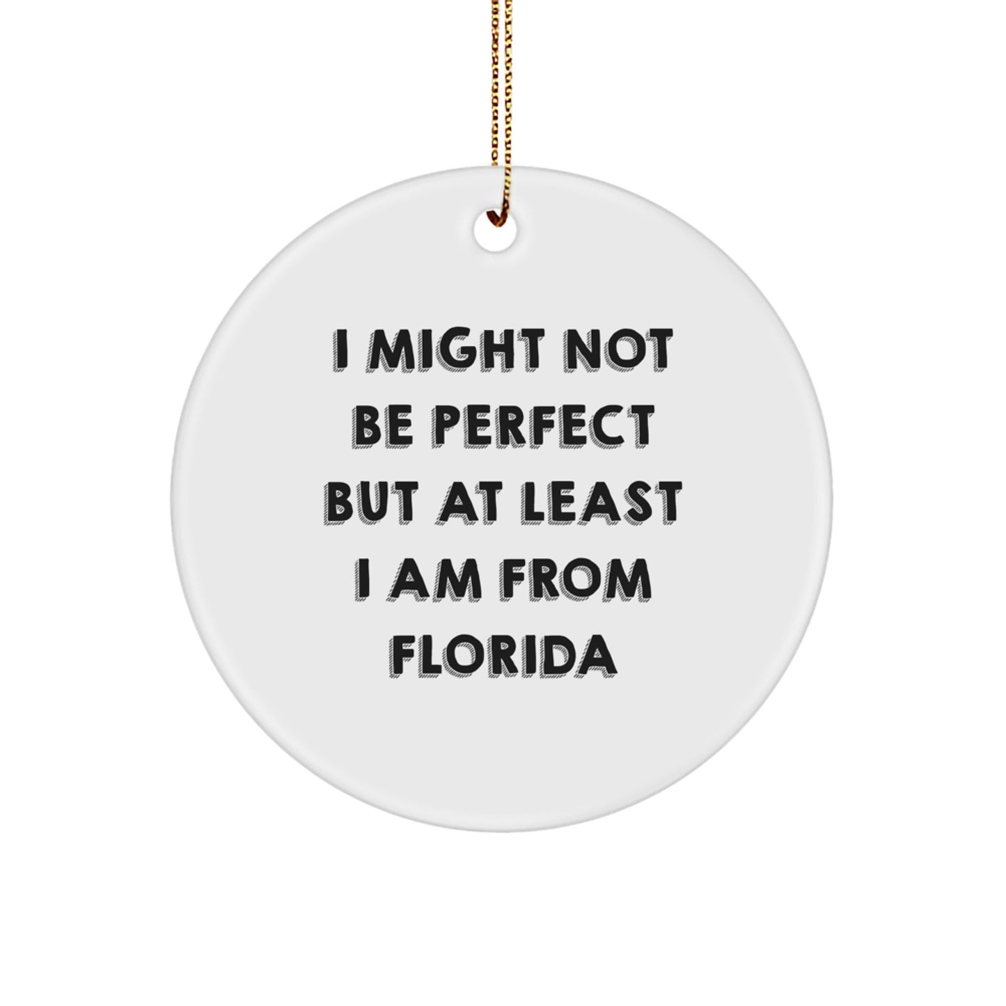 Florida Circle Ornament 'I Might Not Be Perfect' Funny Quote Gifts from Friends or Family for Florida Lovers, Unique Christmas Decorations - Image 1