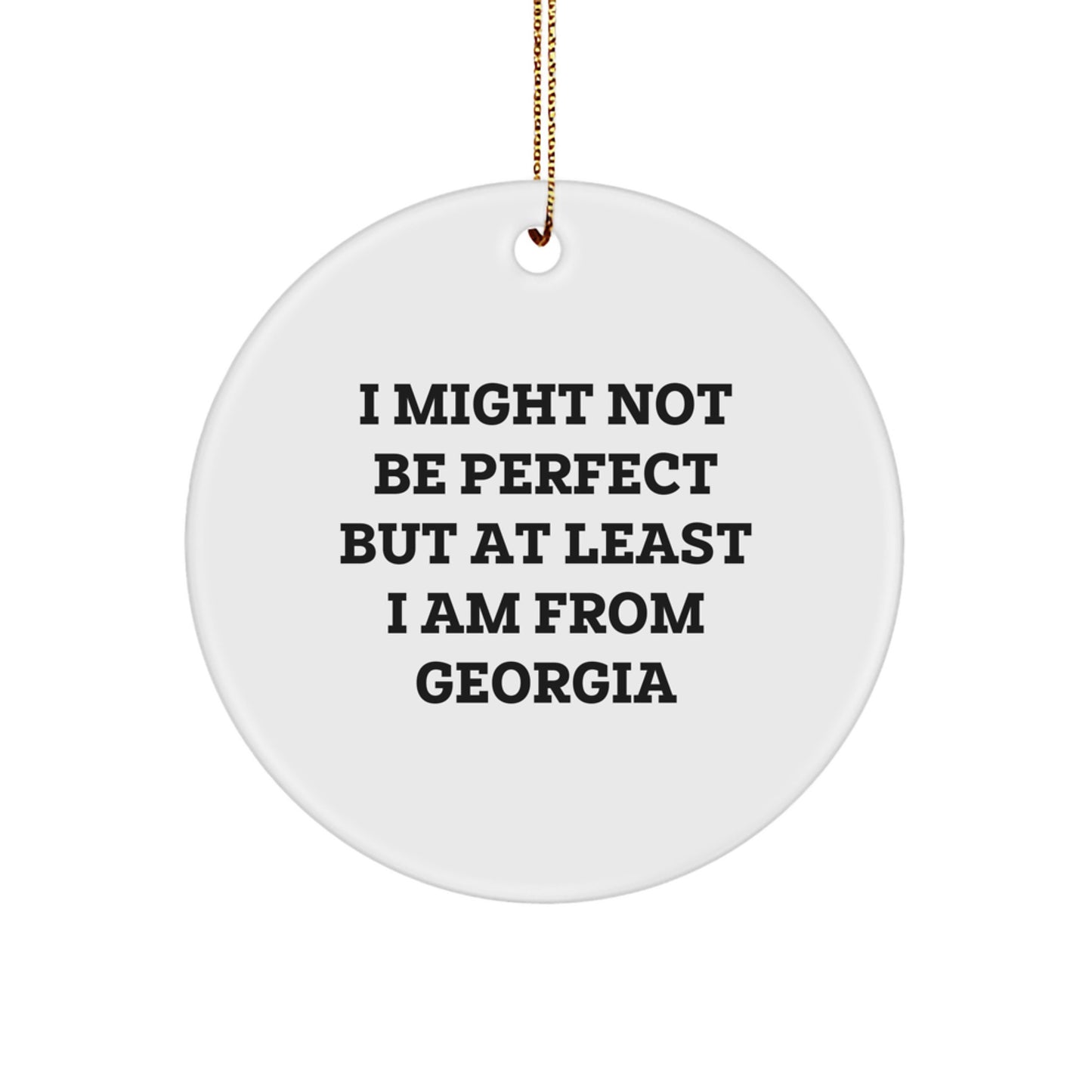 Georgia Circle Ornament Gifts from Friends - 'I Might Not Be Perfect' Humorous Quote for Christmas - Image 1