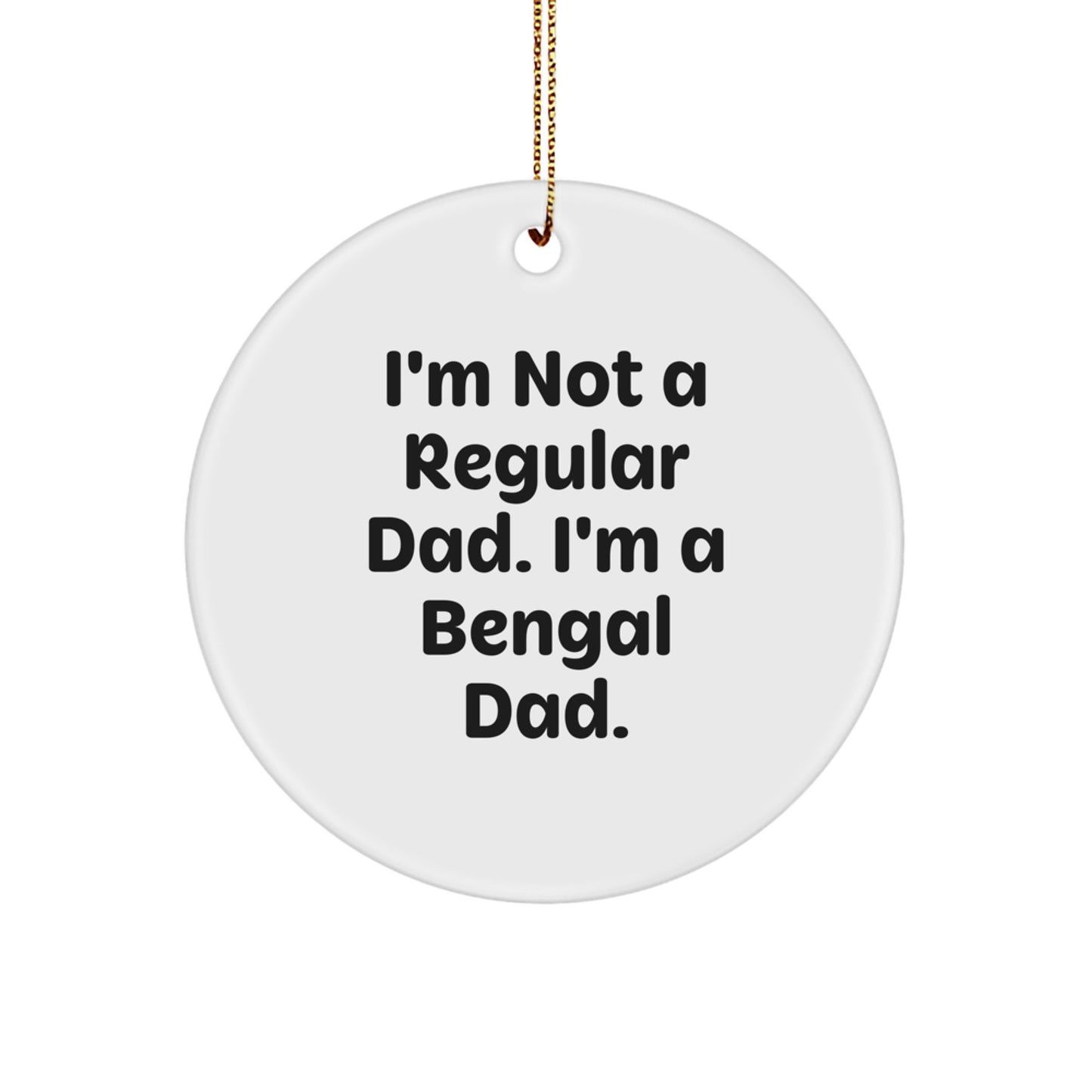 Funny Bengal Cat Circle Ornament Gifts for Bengal Cat Lovers, Christmas Unique Gifts from Dad to Bengal Cat, Men's Funny Gift for Friends, Family, Bengal Cat Enthusiasts - Image 1