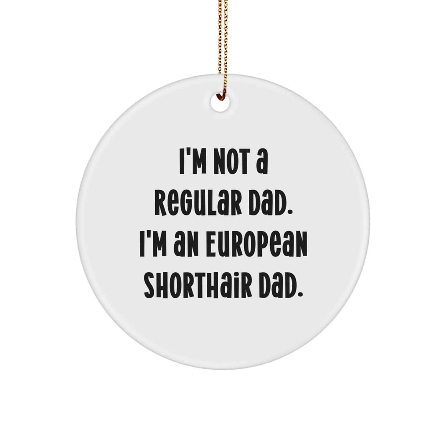 European Shorthair Cat Dad Gifts for Men, Funny Circle Ornament from Men, White, 2.75'' Tall, Christmas Unique Gifts - Image 1