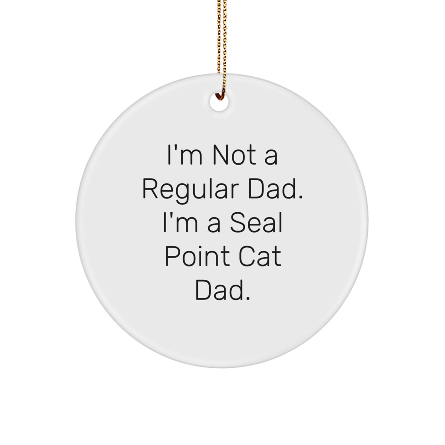 Funny Seal Point Cat Dad Gifts - Christmas Circle Ornament, Gifts from Men to Seal Point Cat Lovers, Unique Presents for Family, Friends, and Coworkers - Image 1