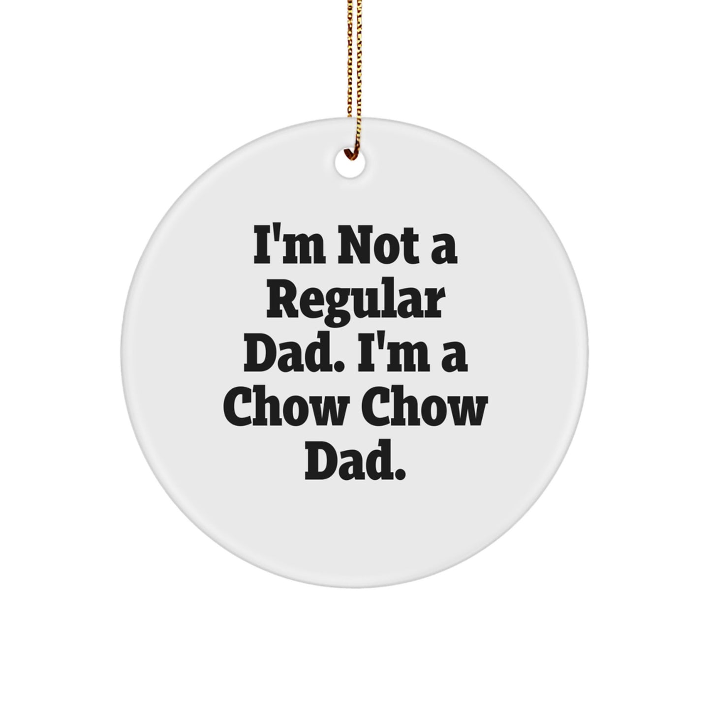 Chow Chow Dad Gifts for Men, Funny Circle Ornament, Christmas Unique Present from Dad to Son, Daughter, Friend, Coworker, Family - Image 1