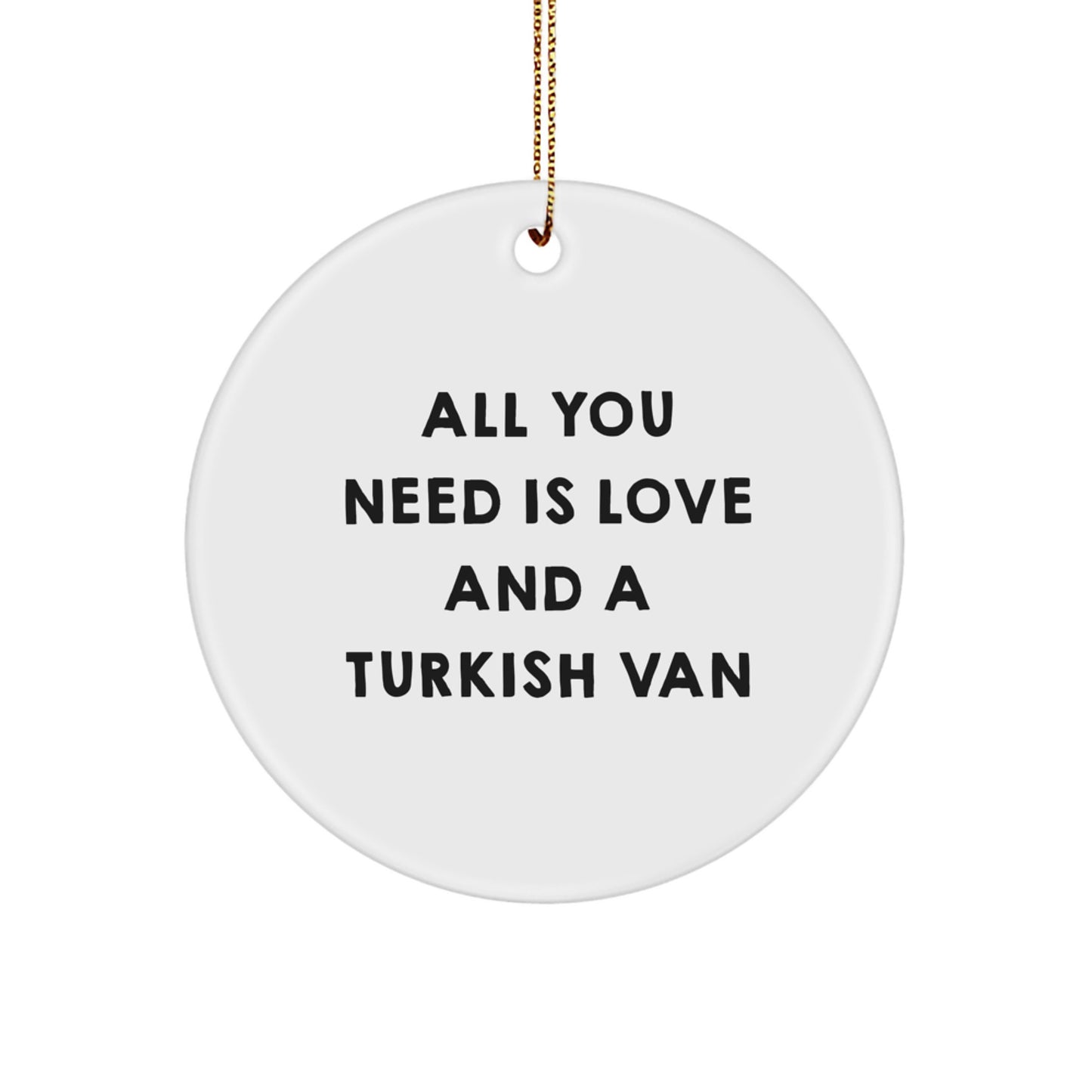 Turkish Van Cat Lover Gifts from Men to Friends and Family - Funny Quote Circle Ornament for Christmas Unique Gifts - Image 1