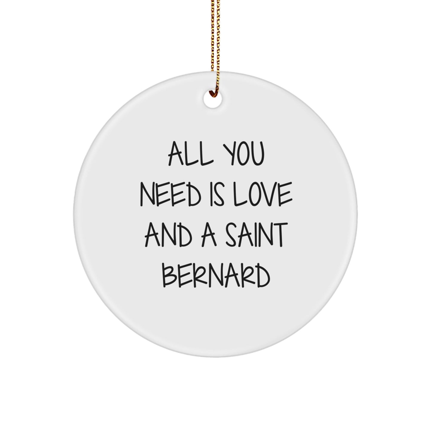 Saint Bernard Dog Love Gifts from Family to Friends - All You Need Is Love And A Saint Bernard Circle Ornament for Christmas - Image 1