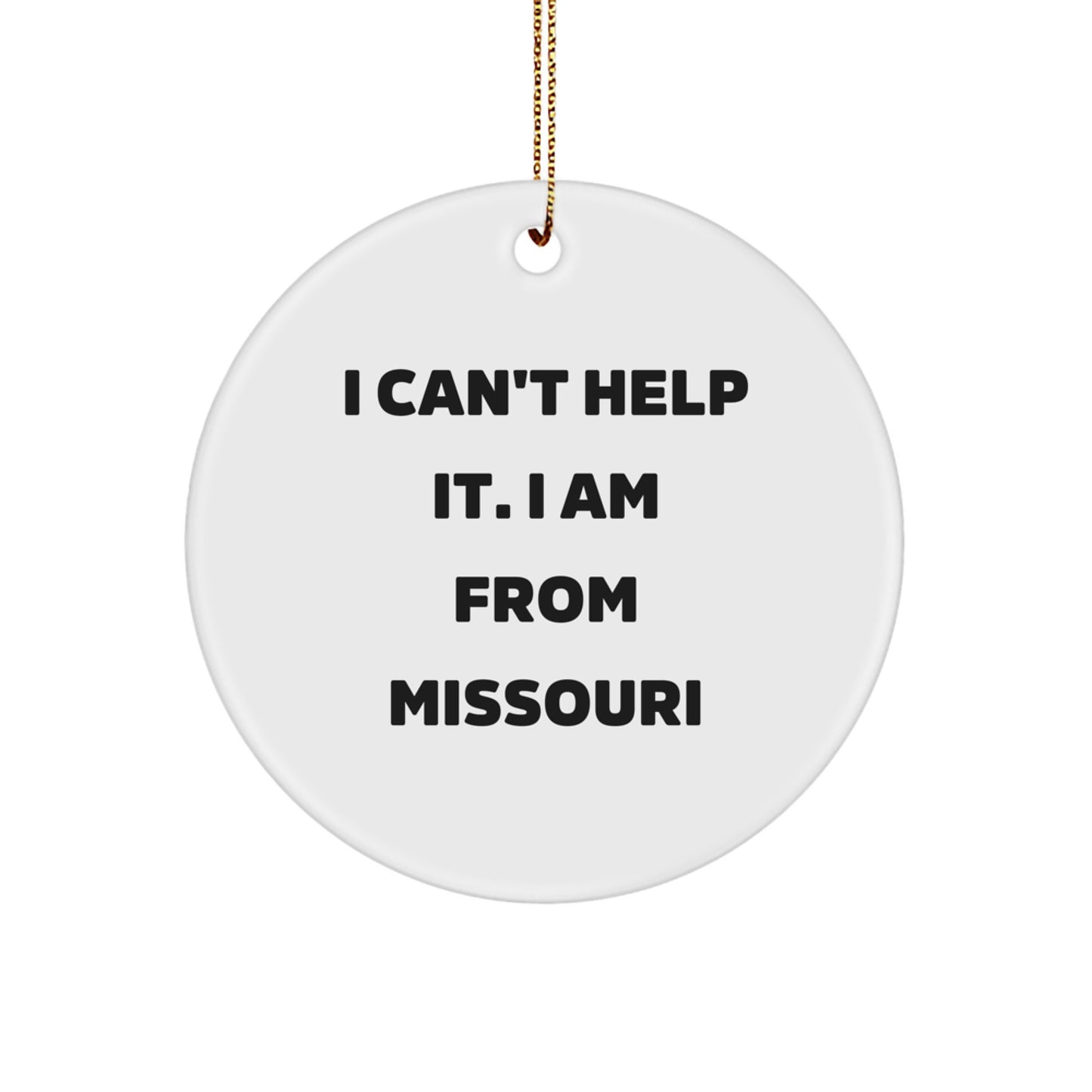 Missouri Circle Ornament, I Can't Help It, Handcrafted White Circle Shaped Gift from Friends to Family, Perfect for Christmas Decorations - Image 1