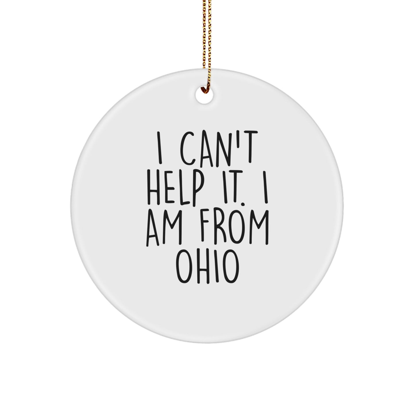 Ohio Circle Ornament - 'I Can't Help It. I Am From Ohio' - Funny Christmas Unique Gifts from Family to Friends - Image 1