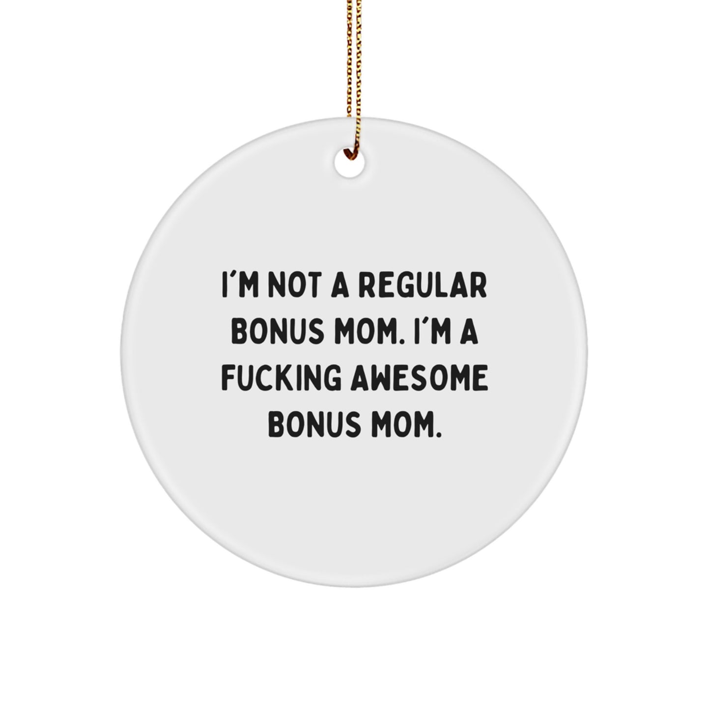 Funny Bonus Mom Quotes Circle Ornament Gifts from Friends for Christmas - Image 1