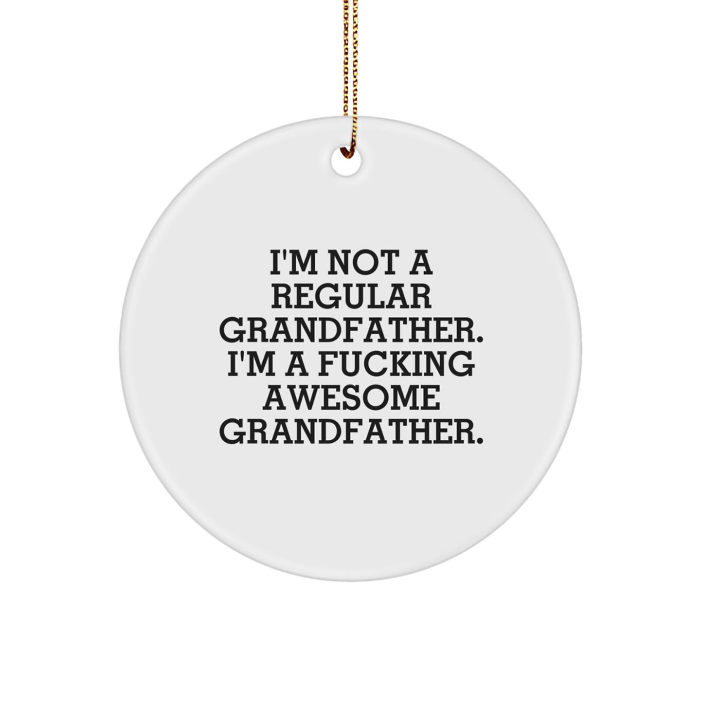 Funny Grandfather Gifts for Men - 'I'm Not A Regular Grandfather' Circle Ornament, Christmas Unique Gifts from Family to Grandfather - Image 1